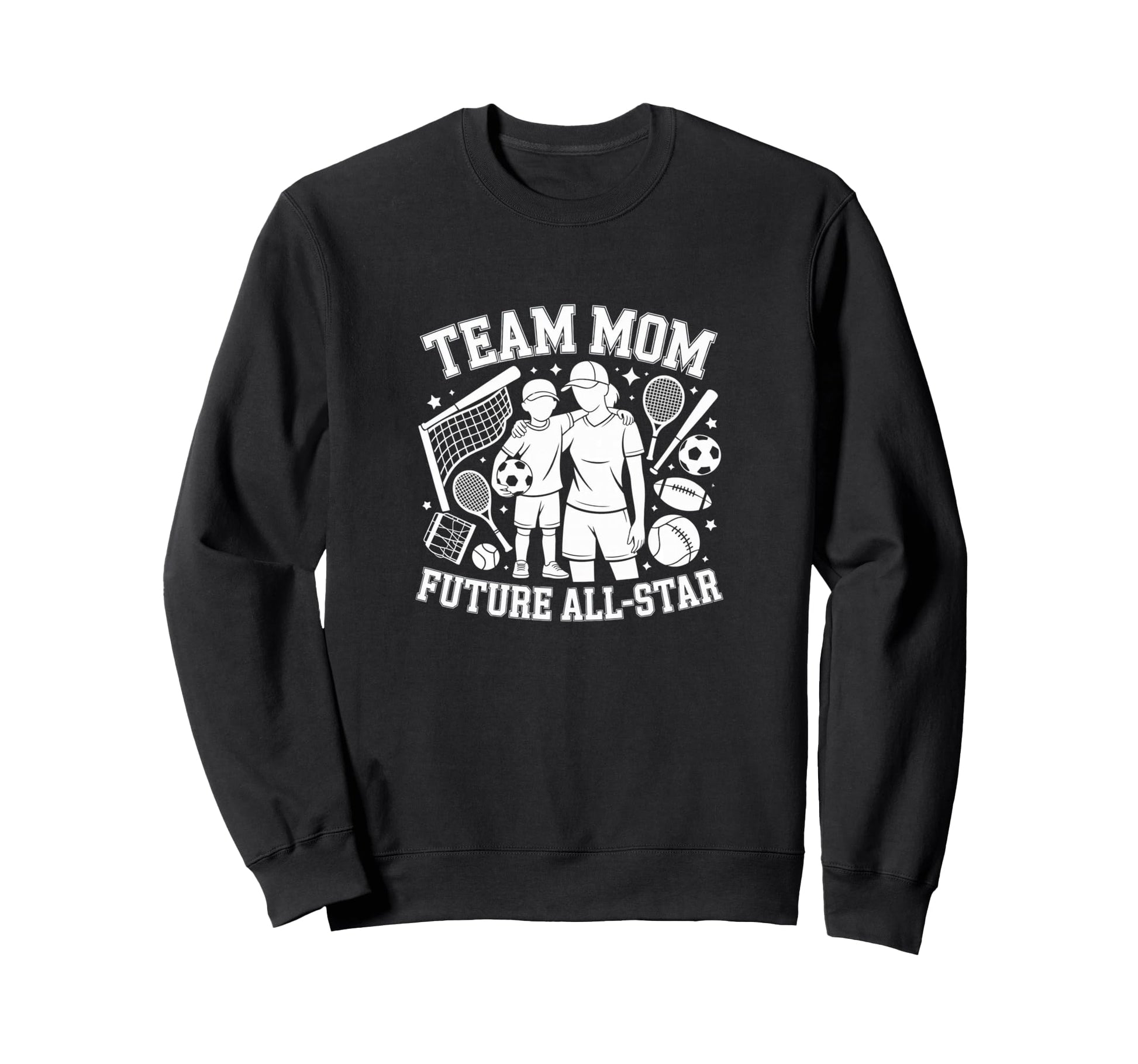 Team Mom Future All Star Sports Fan Sweatshirt - Novelty Apparel for Adults - T-Shirt, Sweatshirt, Hoodie