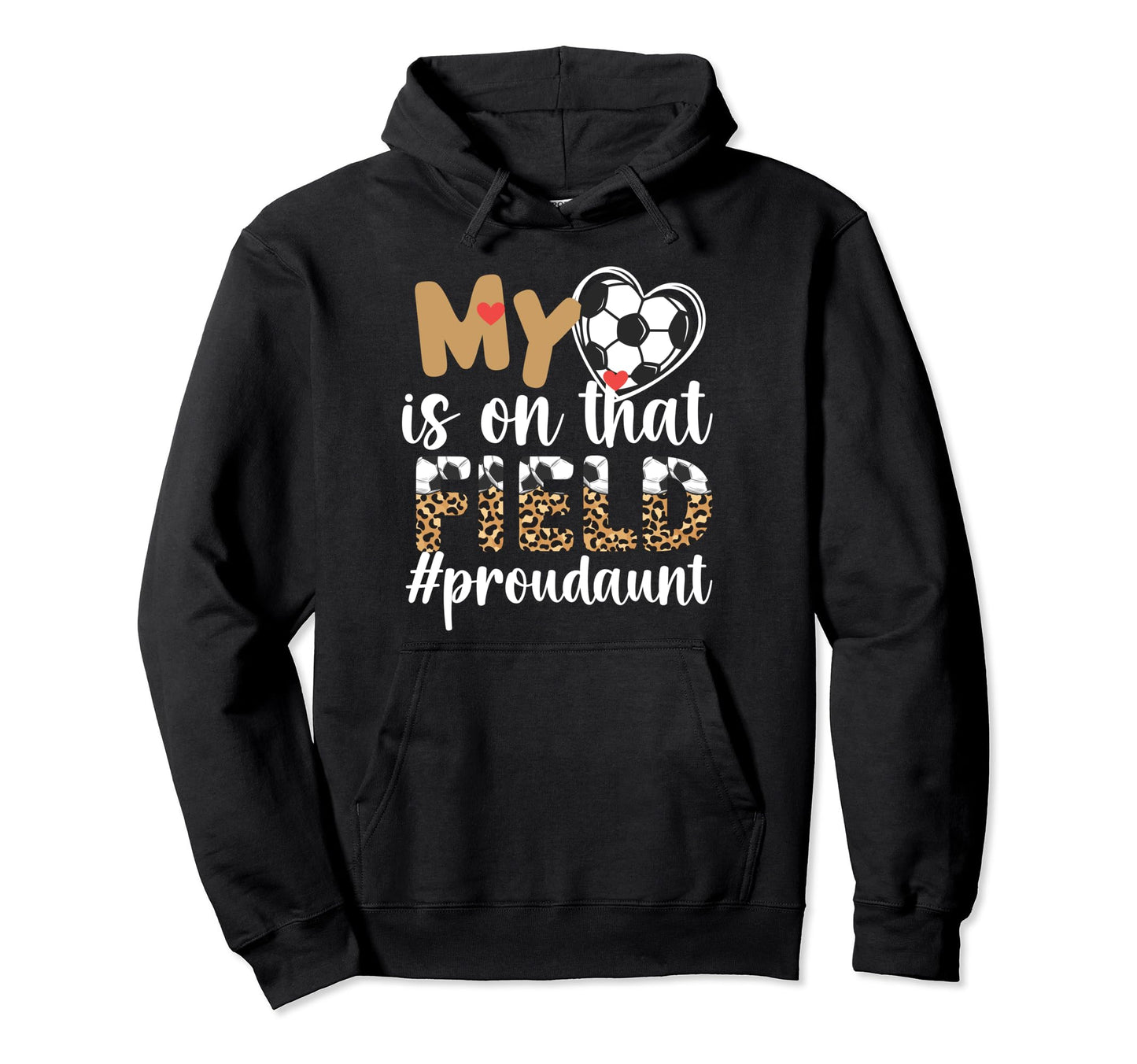That Field Soccer Aunt Soccer Player Aunt Hoodie - Graphic Print Unisex - T-Shirt, Sweatshirt, Hoodie