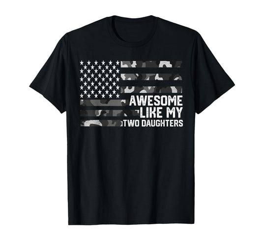 Awesome Like My Two Daughters Fathers Day T-Shirt - Unique Graphic Unisex - T-Shirt, Sweatshirt, Hoodie