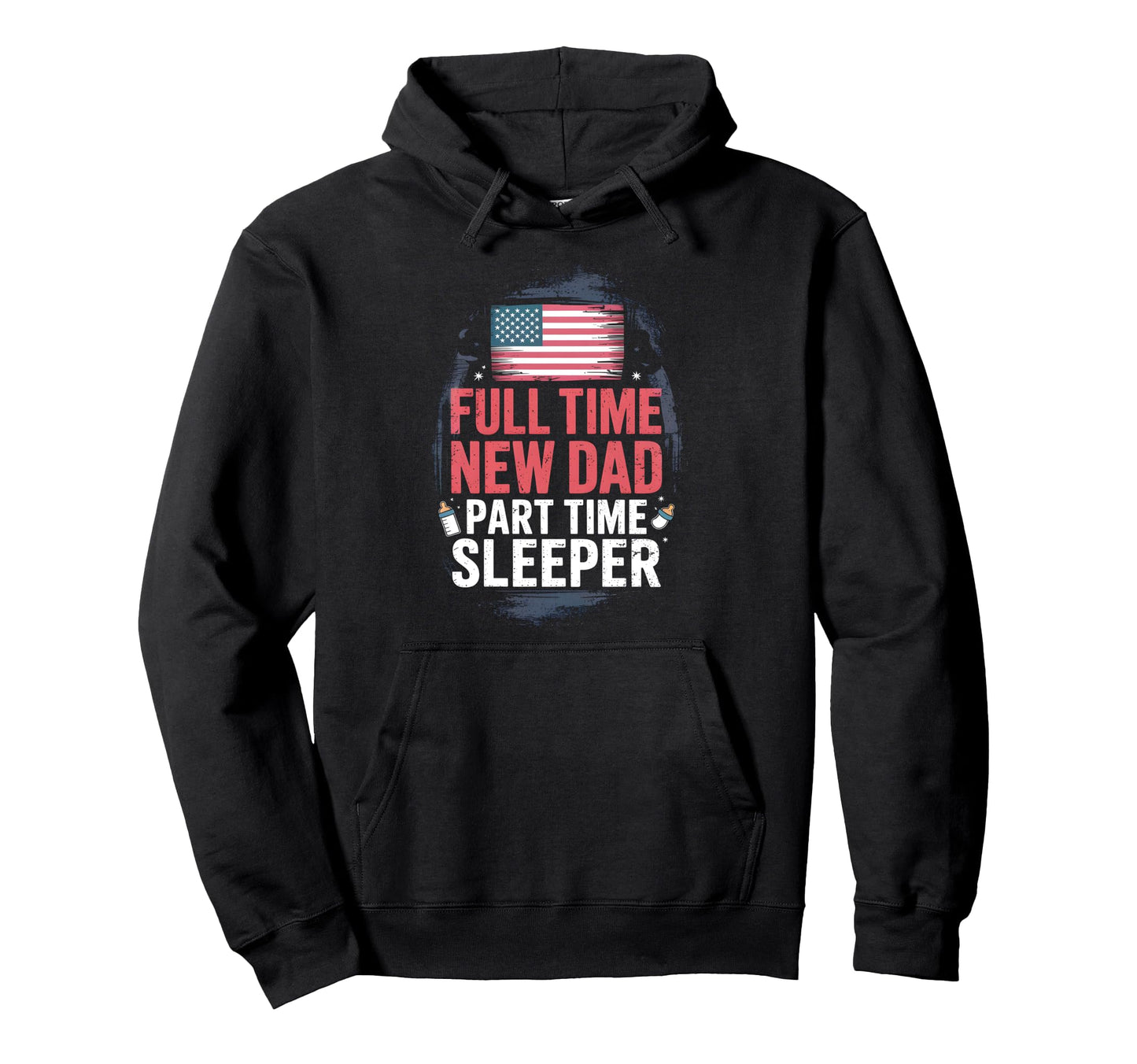 Full Time Dad Part Time Sleeper New Hoodie - Streetwear Style for Adults - T-Shirt, Sweatshirt, Hoodie