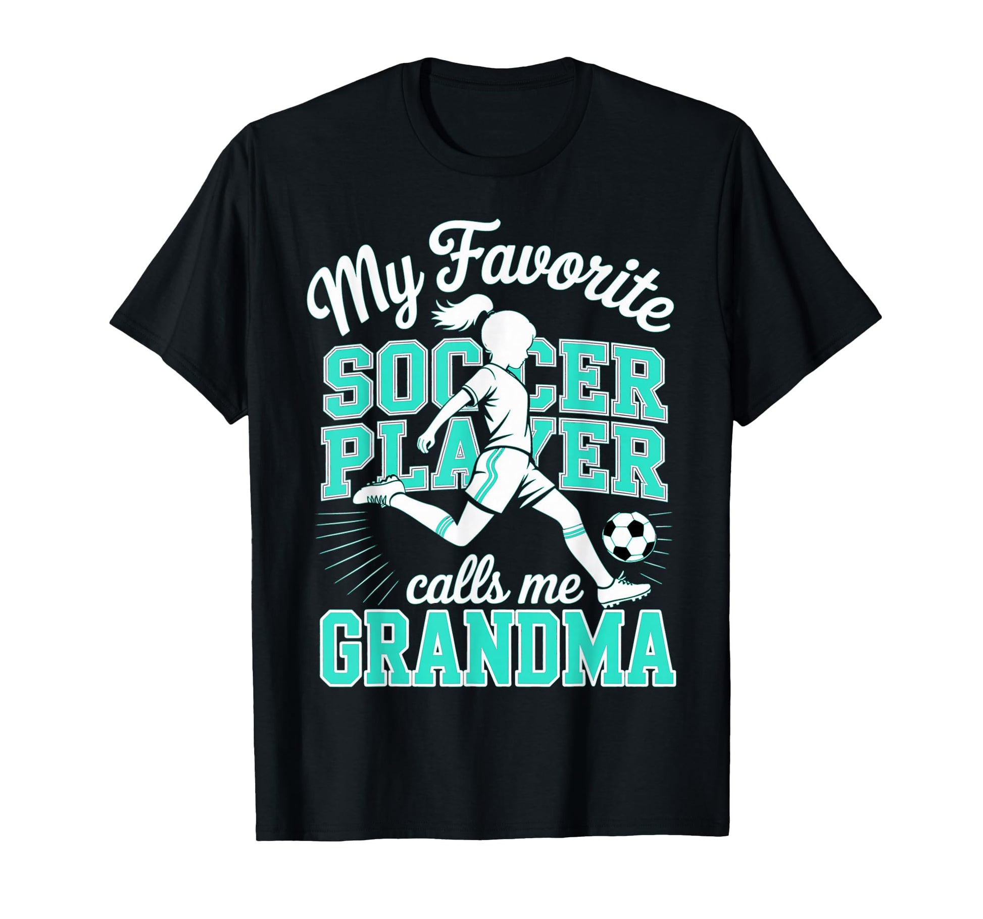 Soccer Favorite Soccer Player Calls Me T-Shirt - Novelty Apparel Unisex - T-Shirt, Sweatshirt, Hoodie