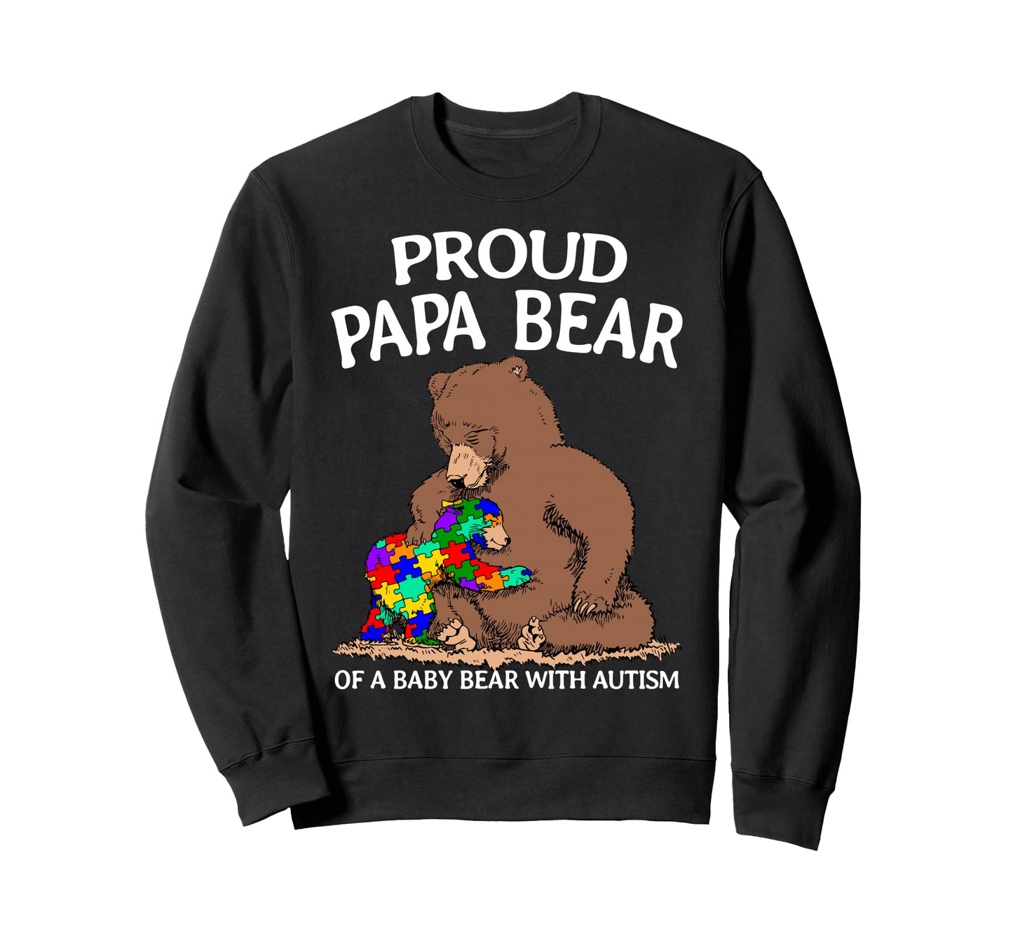 Proud Papa Bear Autism Awareness Sweatshirt - Streetwear Style for Adults - T-Shirt, Sweatshirt, Hoodie