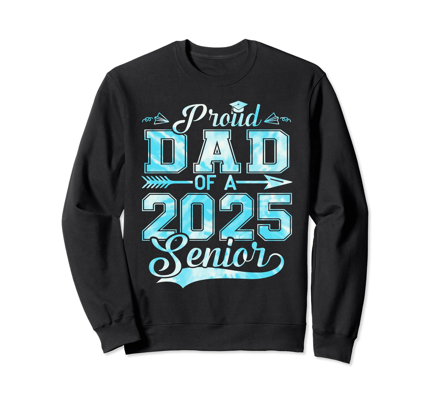 Proud Dad 2025 Senior Graduate Funny Sweatshirt - Graphic Print Unisex - T-Shirt, Sweatshirt, Hoodie