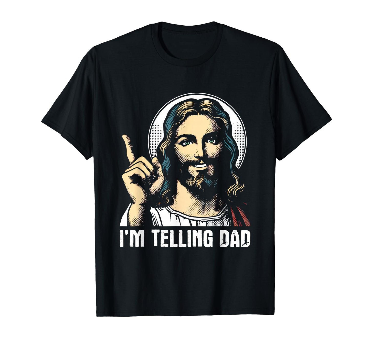 Im Telling Dad Funny Jesus Christian T-Shirt - Unique Graphic for Adults - T-Shirt, Sweatshirt, Hoodie