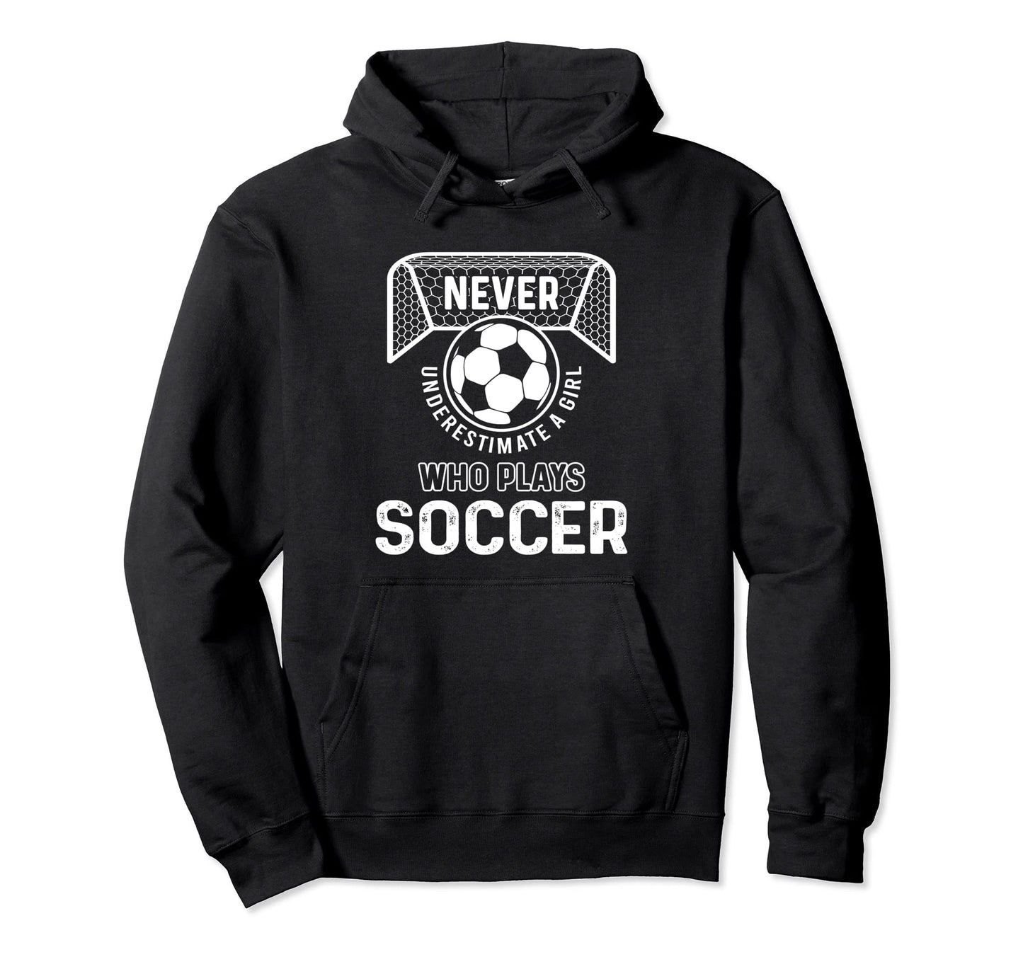 Never Underestimate Who Plays Soccer Hoodie - Streetwear Style Unisex - T-Shirt, Sweatshirt, Hoodie