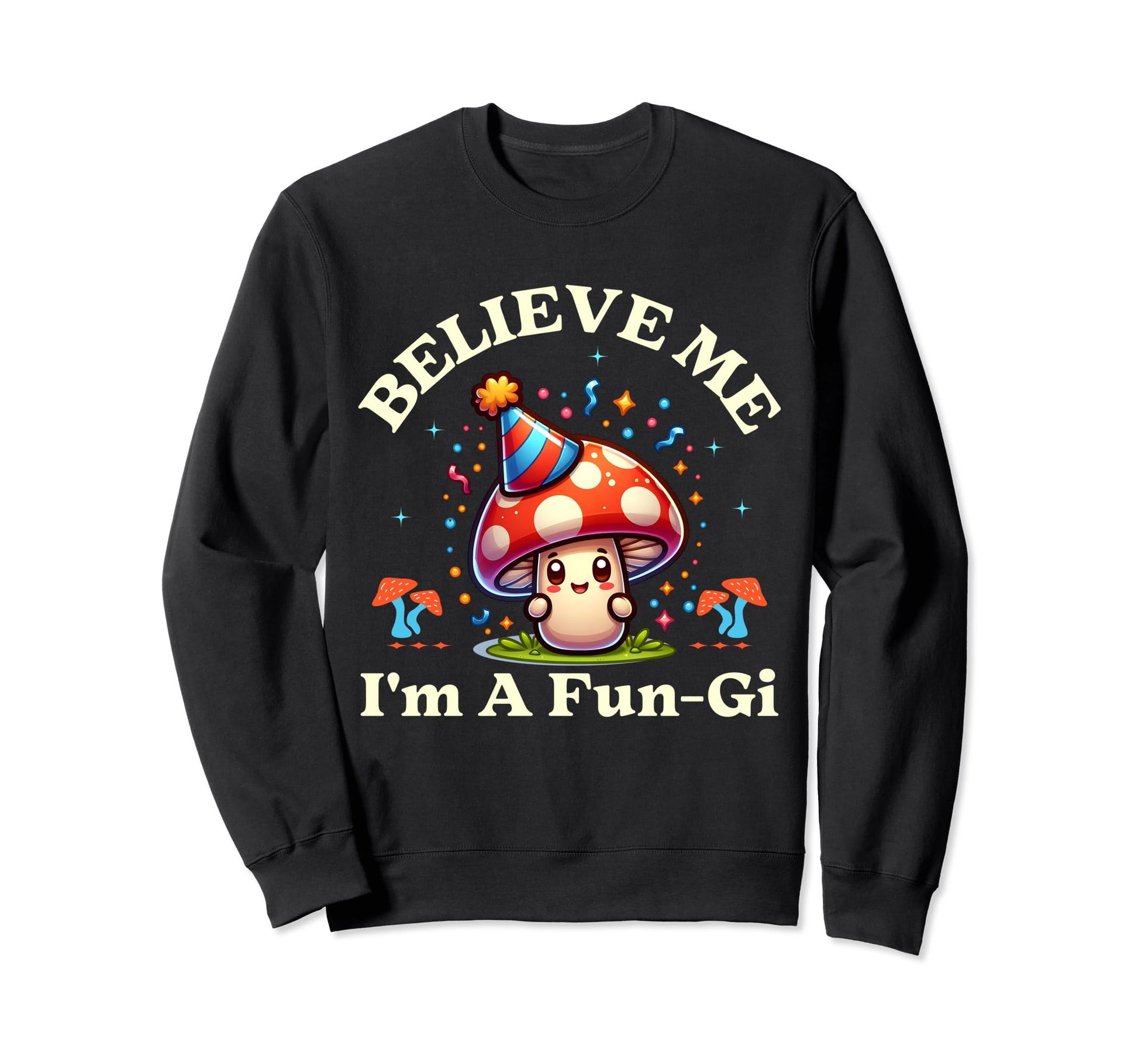 Believe Me Im Fun Gi Dad Joke Pun Sweatshirt - Graphic Print Unisex - T-Shirt, Sweatshirt, Hoodie