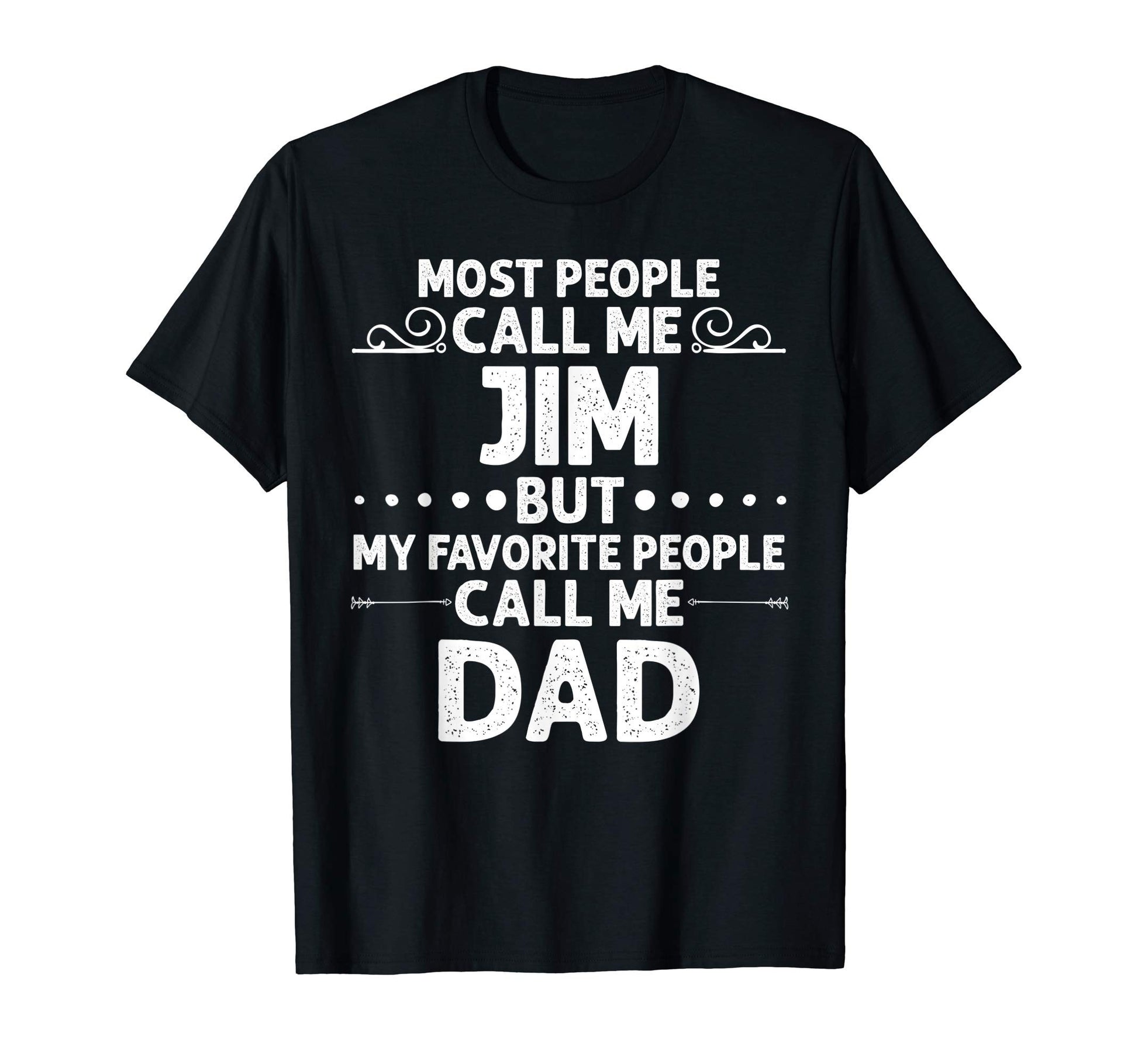 Jim Gift Name Funny Fathers Day T-Shirt - Casual Everyday Wear for Adults - T-Shirt, Sweatshirt, Hoodie