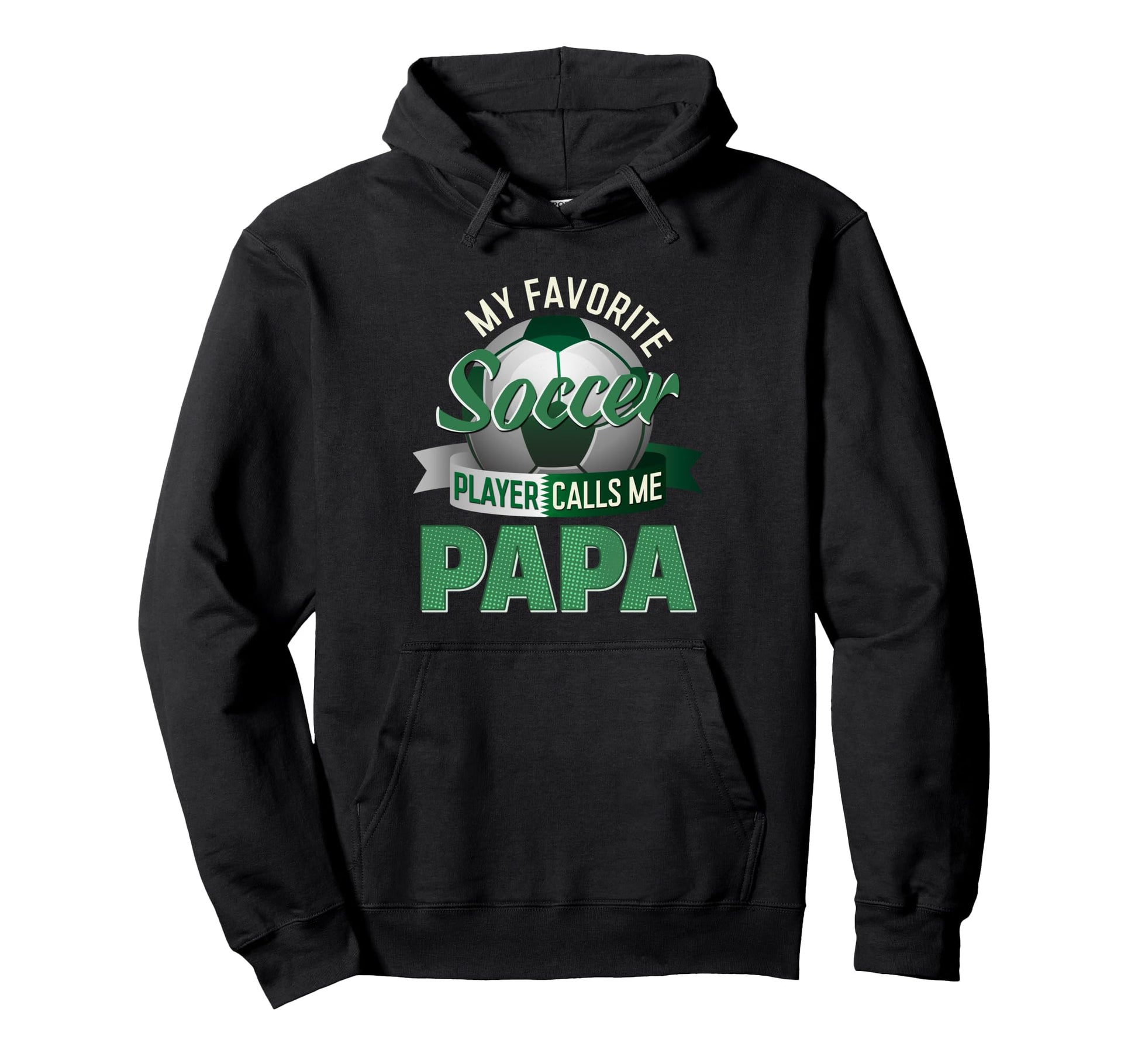 My Favorite Soccer Player Calls Me Papa Hoodie - Novelty Apparel Unisex - T-Shirt, Sweatshirt, Hoodie