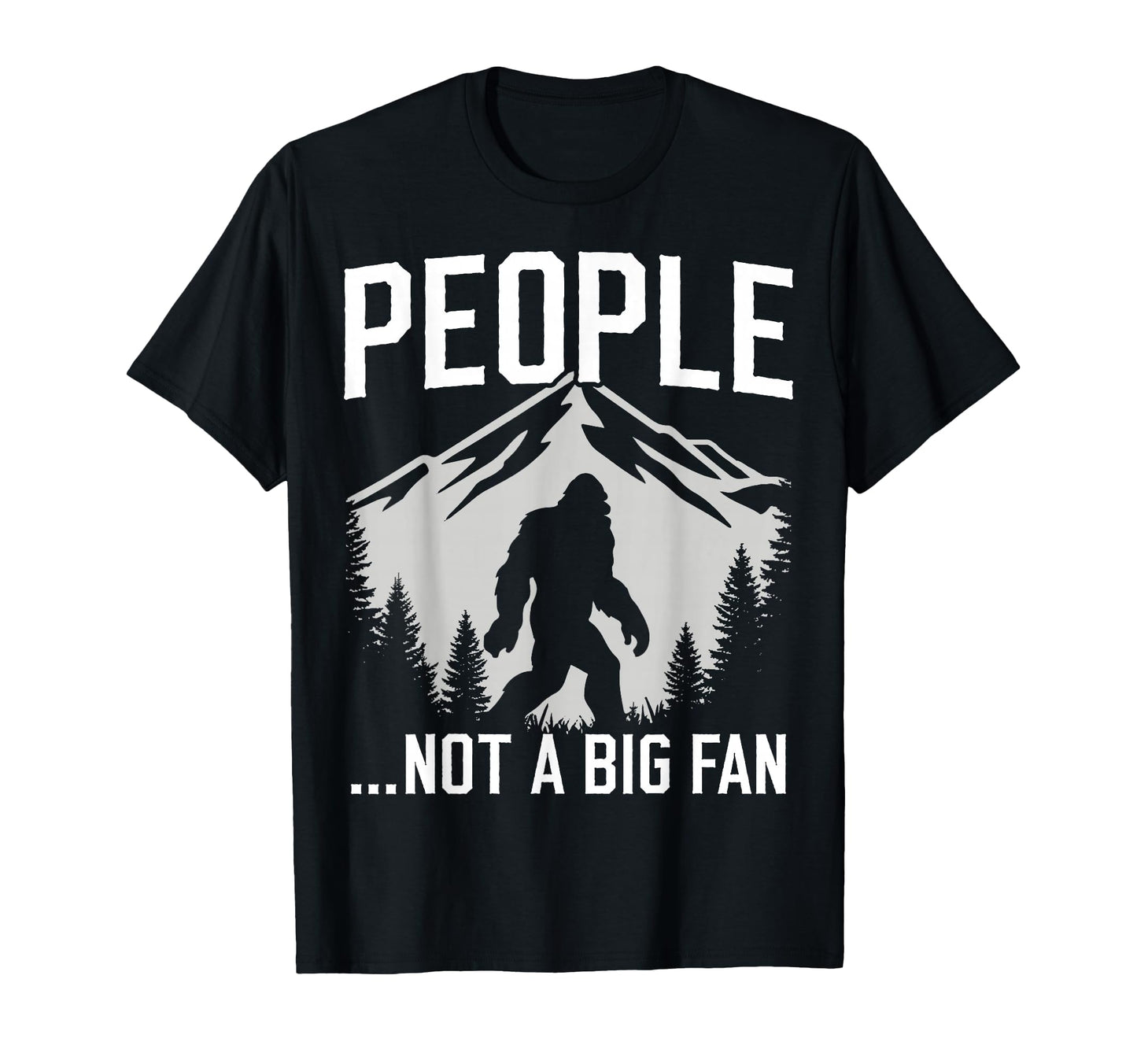 Funny Introvert Bigfoot People Not T-Shirt - Fun Novelty Design Men Women - T-Shirt, Sweatshirt, Hoodie