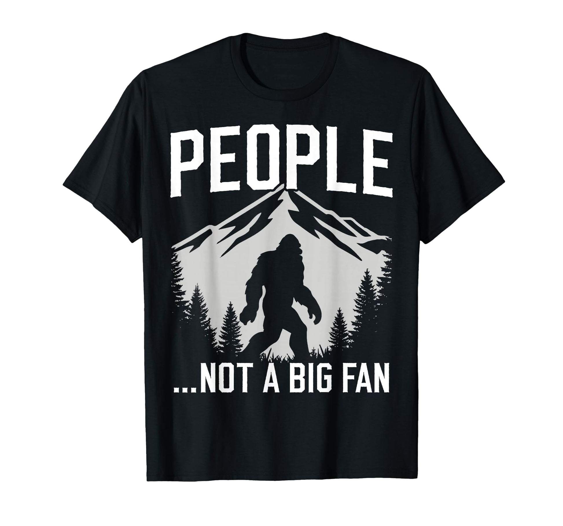 Funny Introvert Bigfoot People Not T-Shirt - Fun Novelty Design Men Women - T-Shirt, Sweatshirt, Hoodie