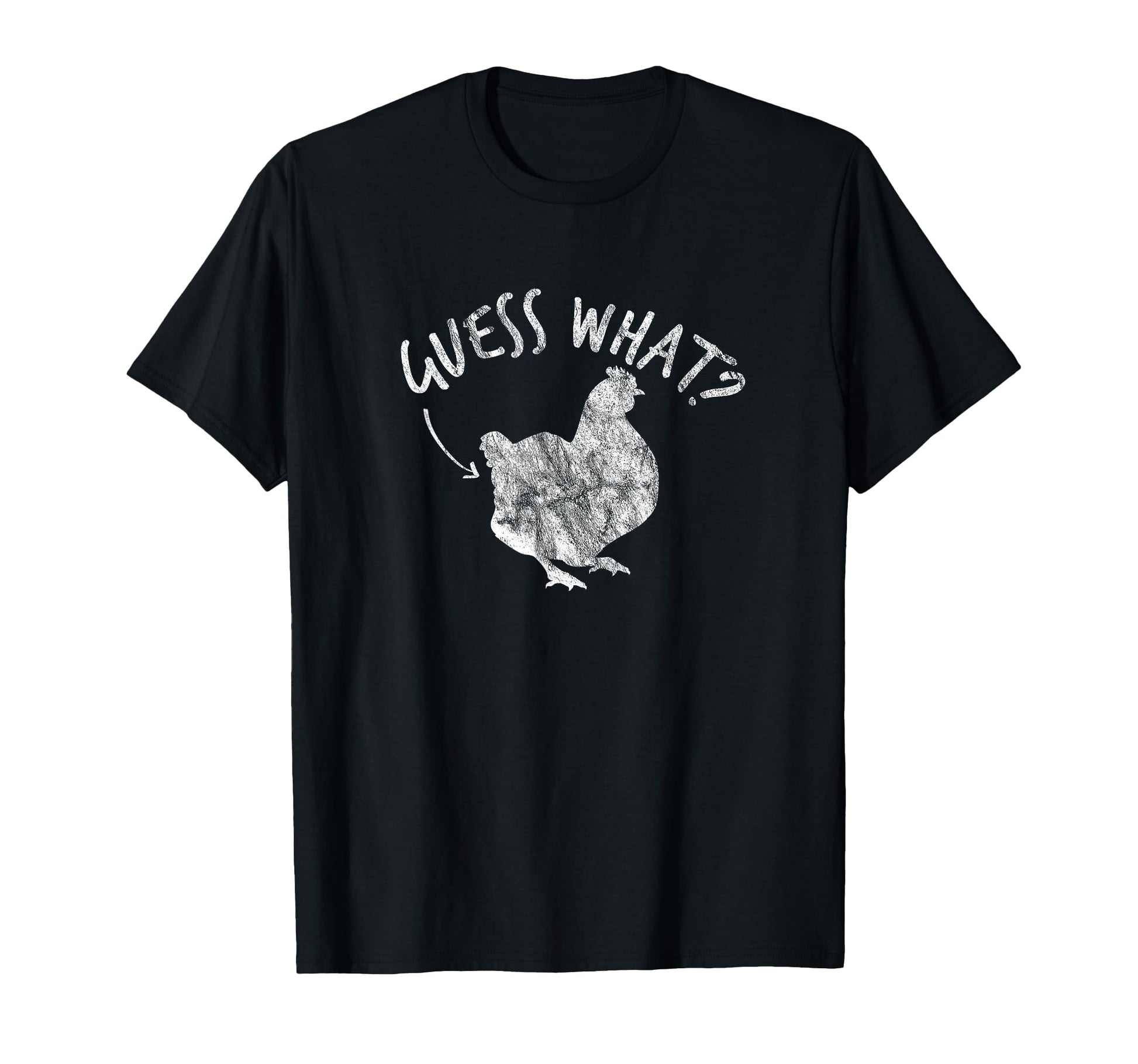 Guess What Chicken Butt Hen Pullet T-Shirt - Casual Everyday Wear Unisex - T-Shirt, Sweatshirt, Hoodie