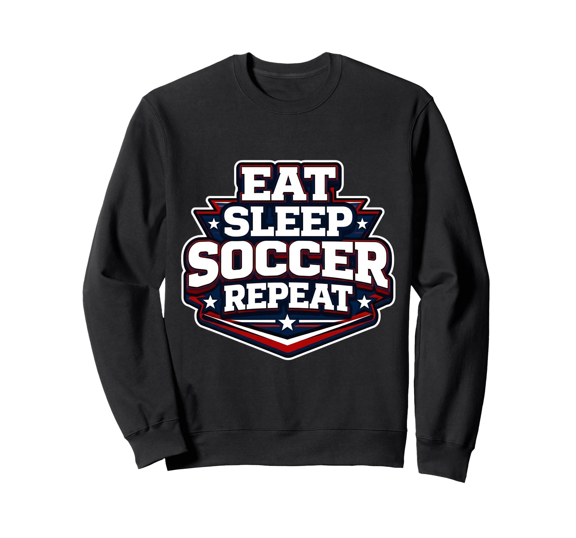 Eat Sleep Soccer Repeat Funny Sweatshirt - Custom Art Print Unisex - T-Shirt, Sweatshirt, Hoodie