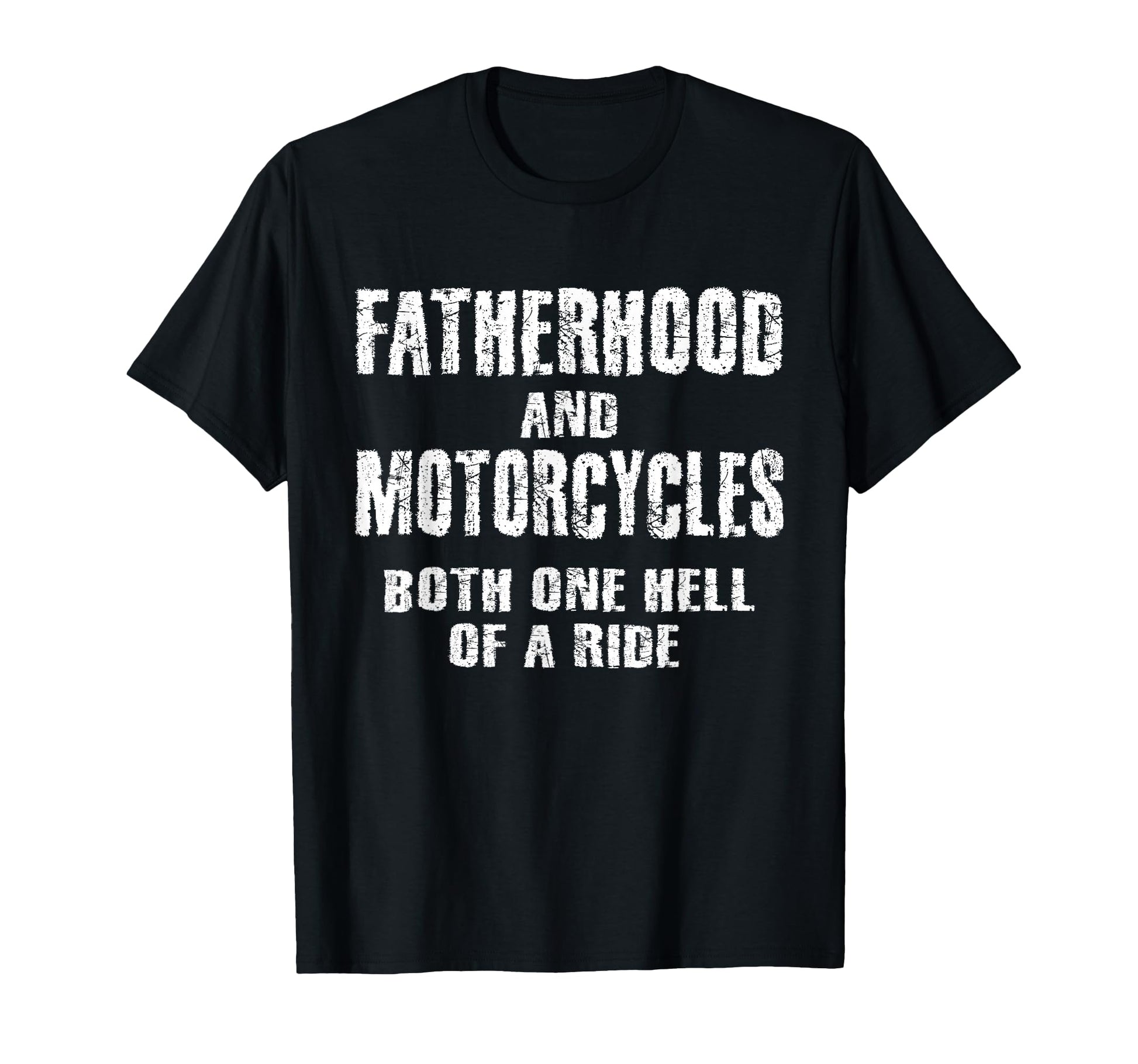Fatherhood Motorcycles Funny Quotes T-Shirt - Aesthetic Graphic Unisex - T-Shirt, Sweatshirt, Hoodie
