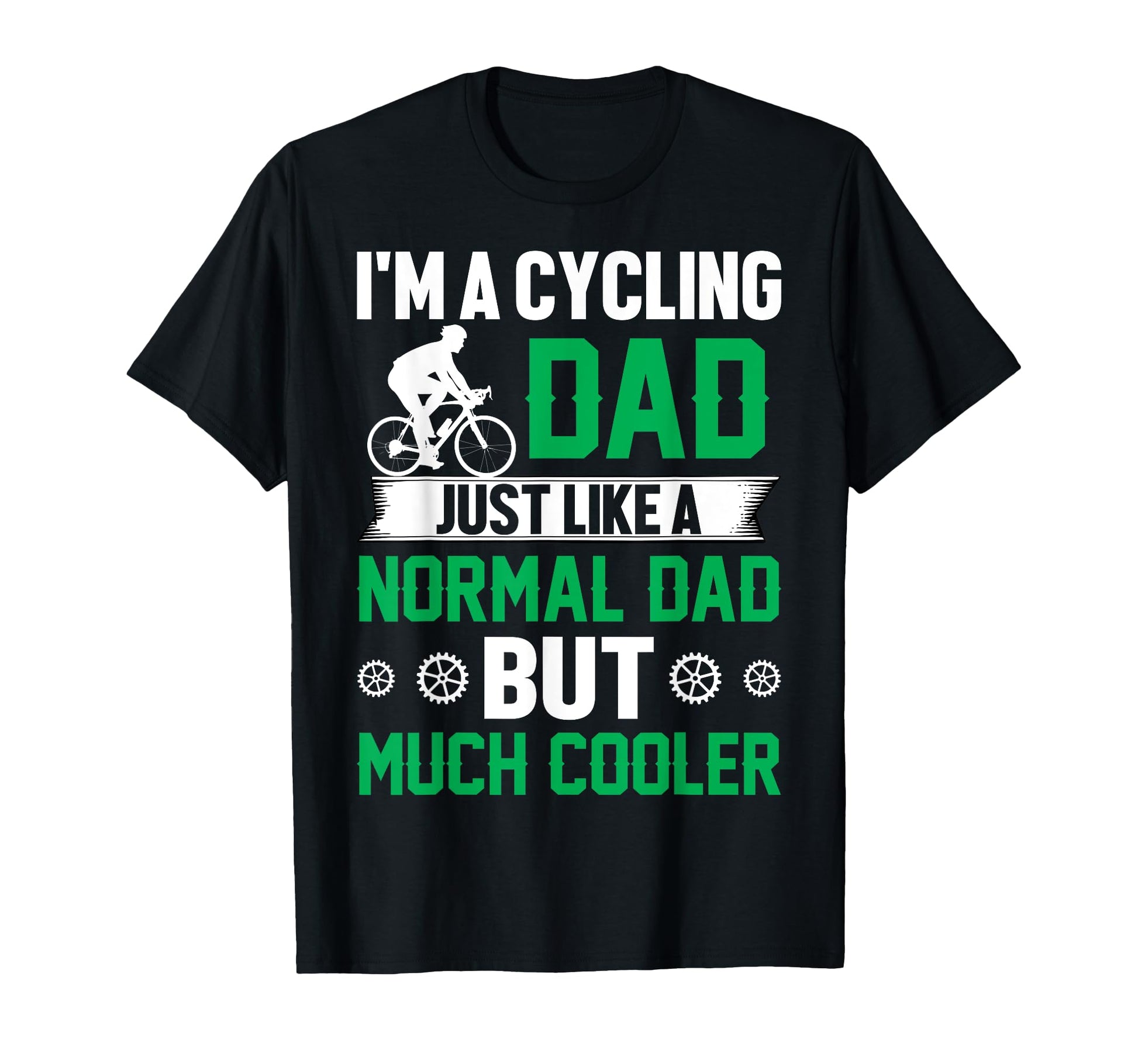 Im Cycling Dad Just Like Normal T-Shirt - Casual Everyday Wear for Adults - T-Shirt, Sweatshirt, Hoodie