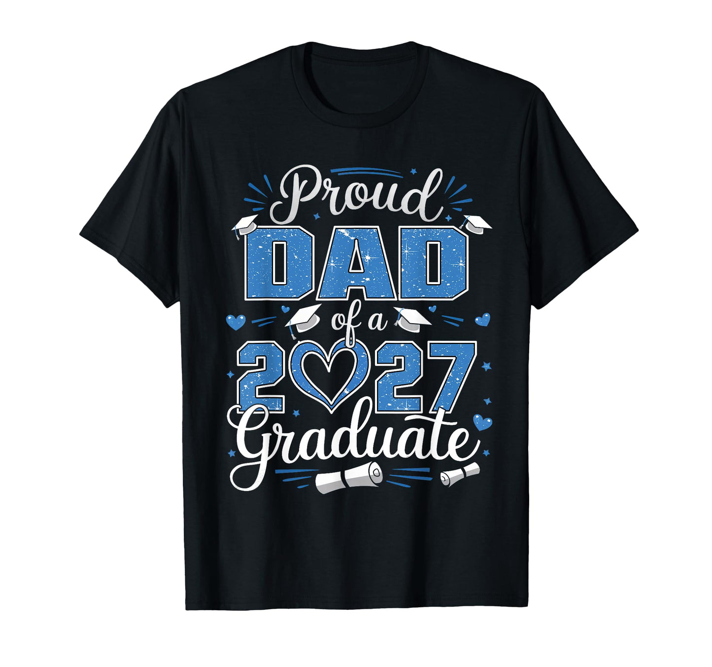 Proud Dad Class 2027 Graduate T-Shirt - Casual Everyday Wear for Adults - T-Shirt, Sweatshirt, Hoodie