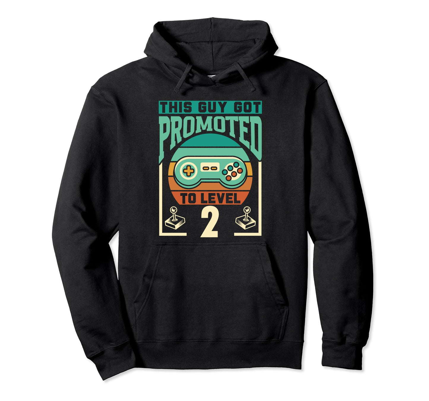 This Guy Got Promoted To Level 2 Hoodie - Casual Everyday Wear Men Women - T-Shirt, Sweatshirt, Hoodie