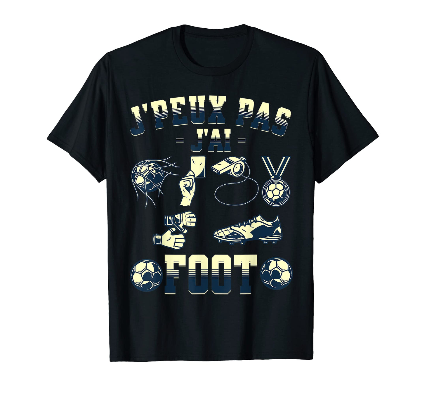 Jpeux Pas Jai Football Funny Gift Football T-Shirt - Graphic Print Unisex - T-Shirt, Sweatshirt, Hoodie