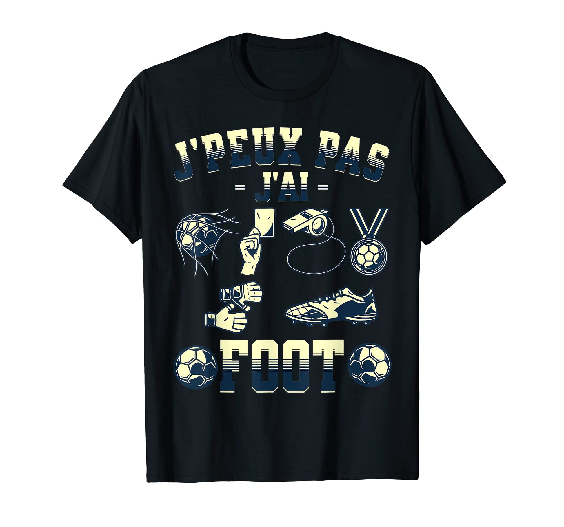 Jpeux Pas Jai Football Funny Gift Football T-Shirt - Graphic Print Unisex - T-Shirt, Sweatshirt, Hoodie