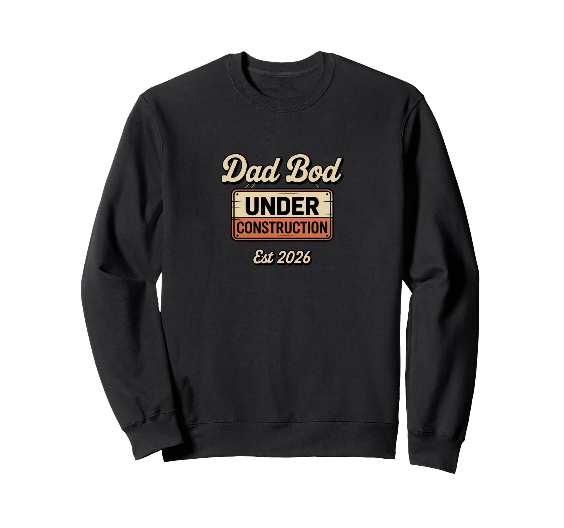Dad Bod Under Construction 2026 Sweatshirt - Streetwear Style for Adults - T-Shirt, Sweatshirt, Hoodie