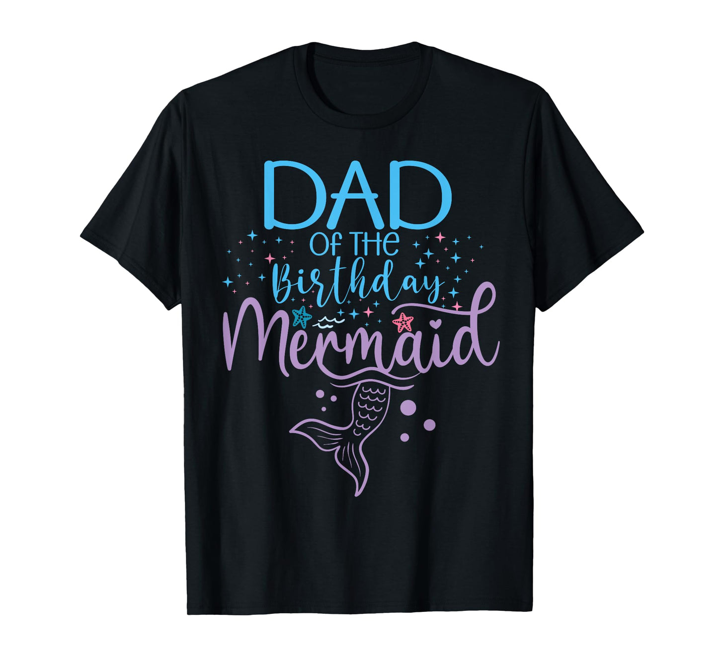 Dad Birthday Mermaid Matching Family Party T-Shirt - Unique Graphic Unisex - T-Shirt, Sweatshirt, Hoodie
