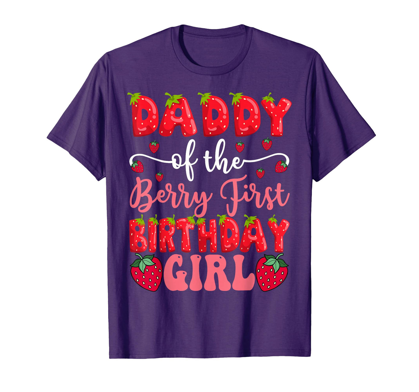 Daddy Berry First Birthday Strawberry T-Shirt - Streetwear Style Men Women - T-Shirt, Sweatshirt, Hoodie