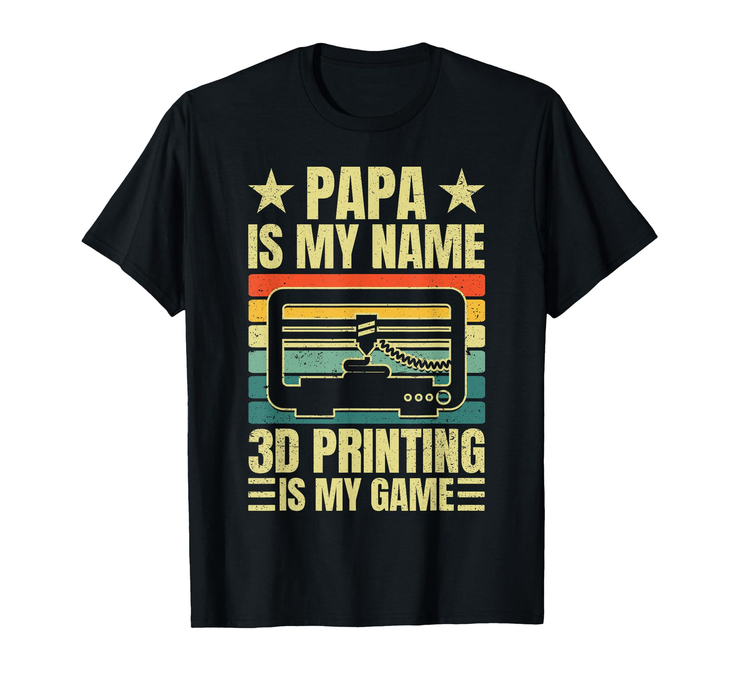 Papa Is My Name 3D Printing Is My Game Dad T-Shirt - Unique Graphic Unisex - T-Shirt, Sweatshirt, Hoodie