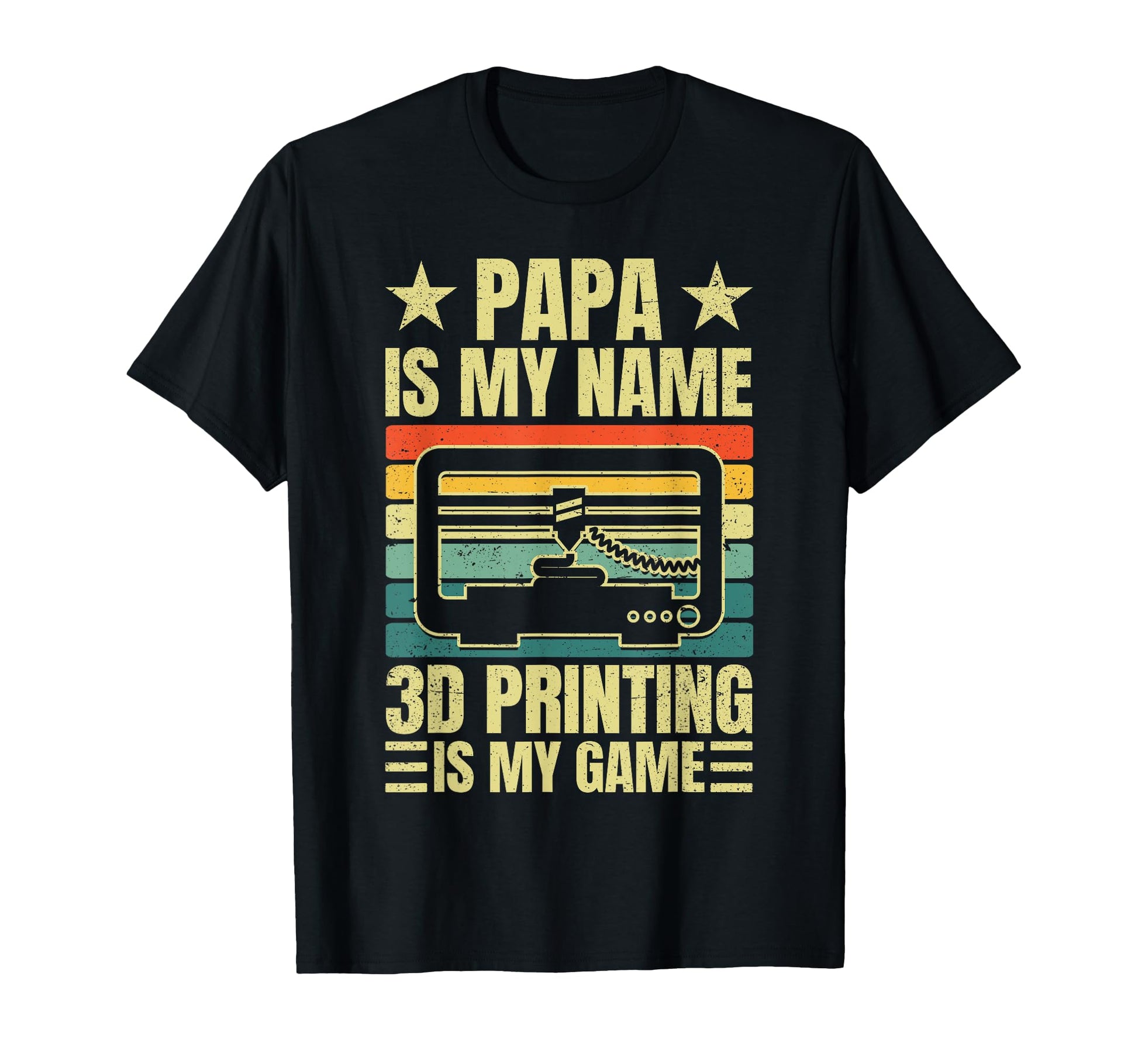 Papa Is My Name 3D Printing Is My Game Dad T-Shirt - Unique Graphic Unisex - T-Shirt, Sweatshirt, Hoodie