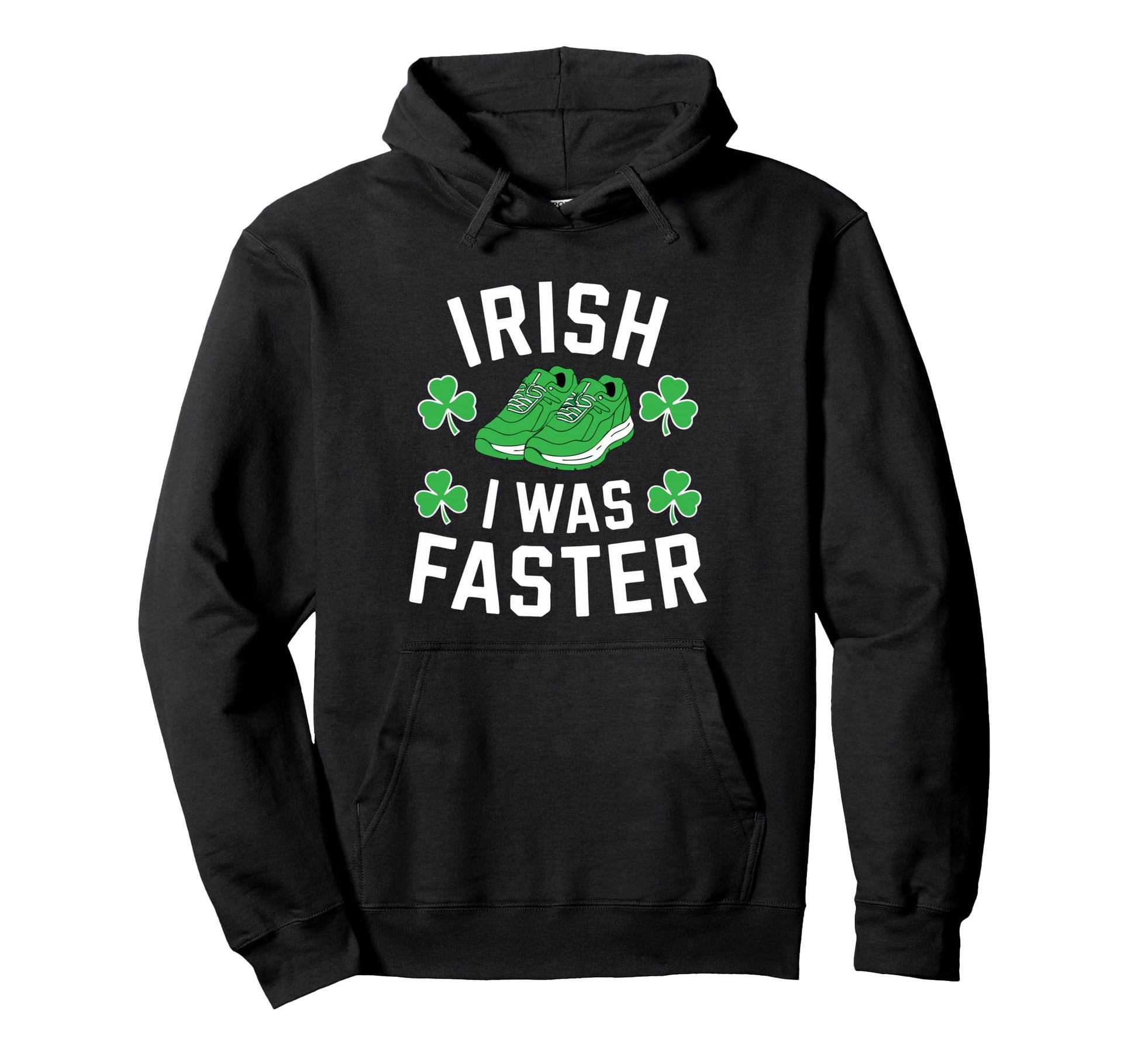 Irish I Was Faster St Patricks Day Hoodie - Trendy Graphic for Adults - T-Shirt, Sweatshirt, Hoodie