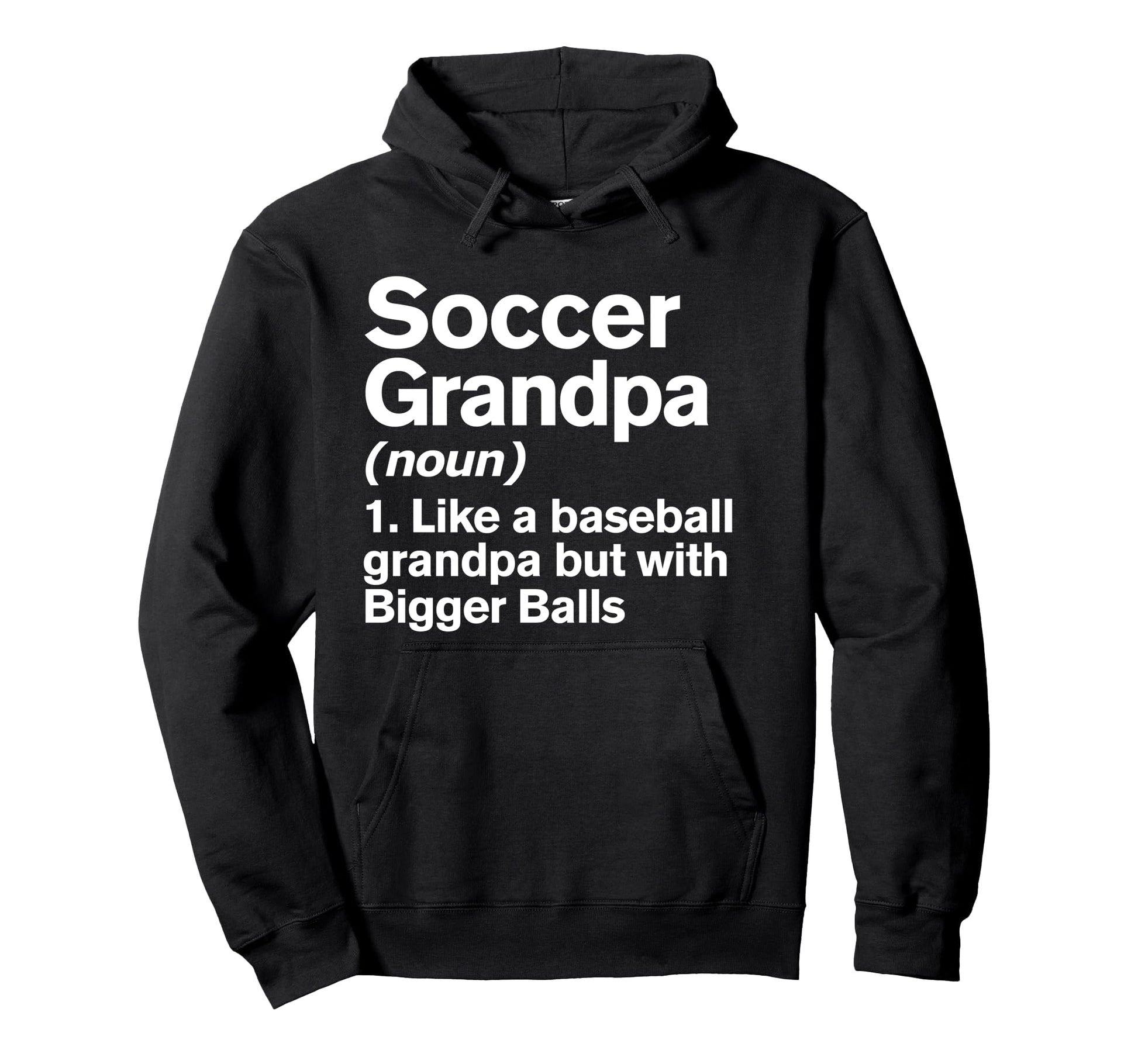 Soccer Grandpa Definition Funny Bigger Hoodie - Custom Art Print Unisex - T-Shirt, Sweatshirt, Hoodie