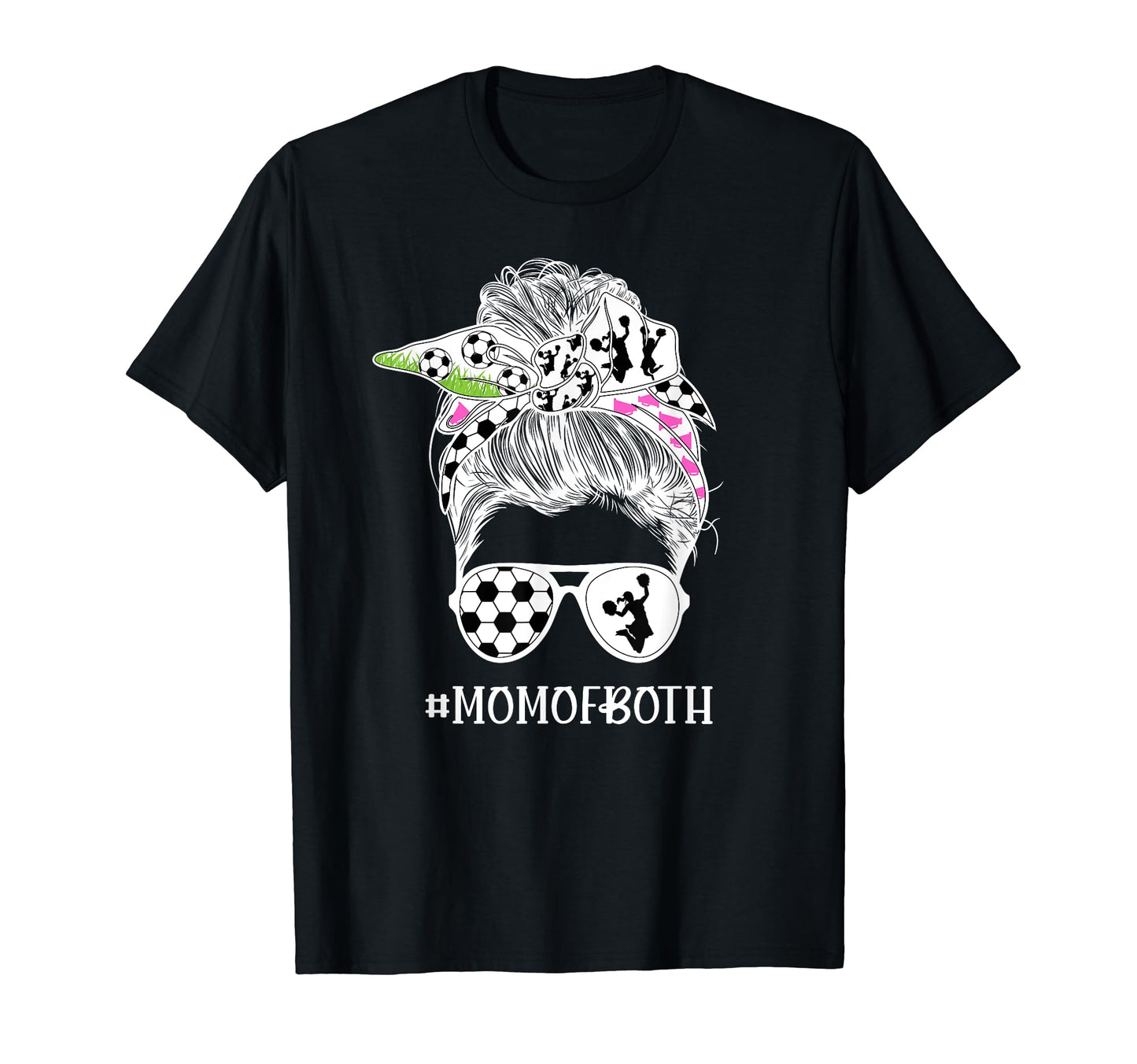 Mom Both Messy Bun Cheerleader Soccer T-Shirt - Fun Novelty Design Unisex - T-Shirt, Sweatshirt, Hoodie