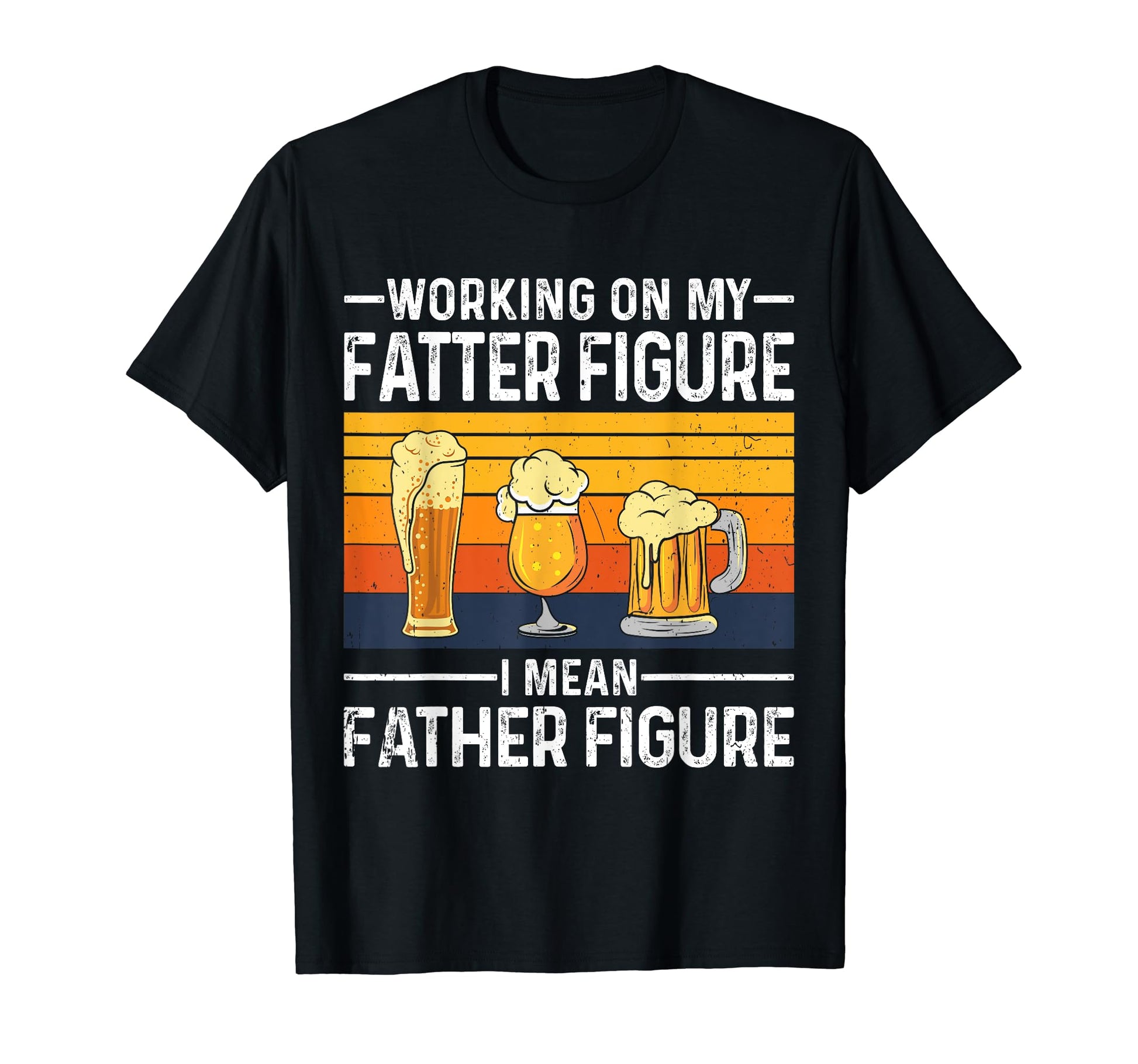Working My Fatter Figure I Mean T-Shirt - Fun Novelty Design Men Women - T-Shirt, Sweatshirt, Hoodie