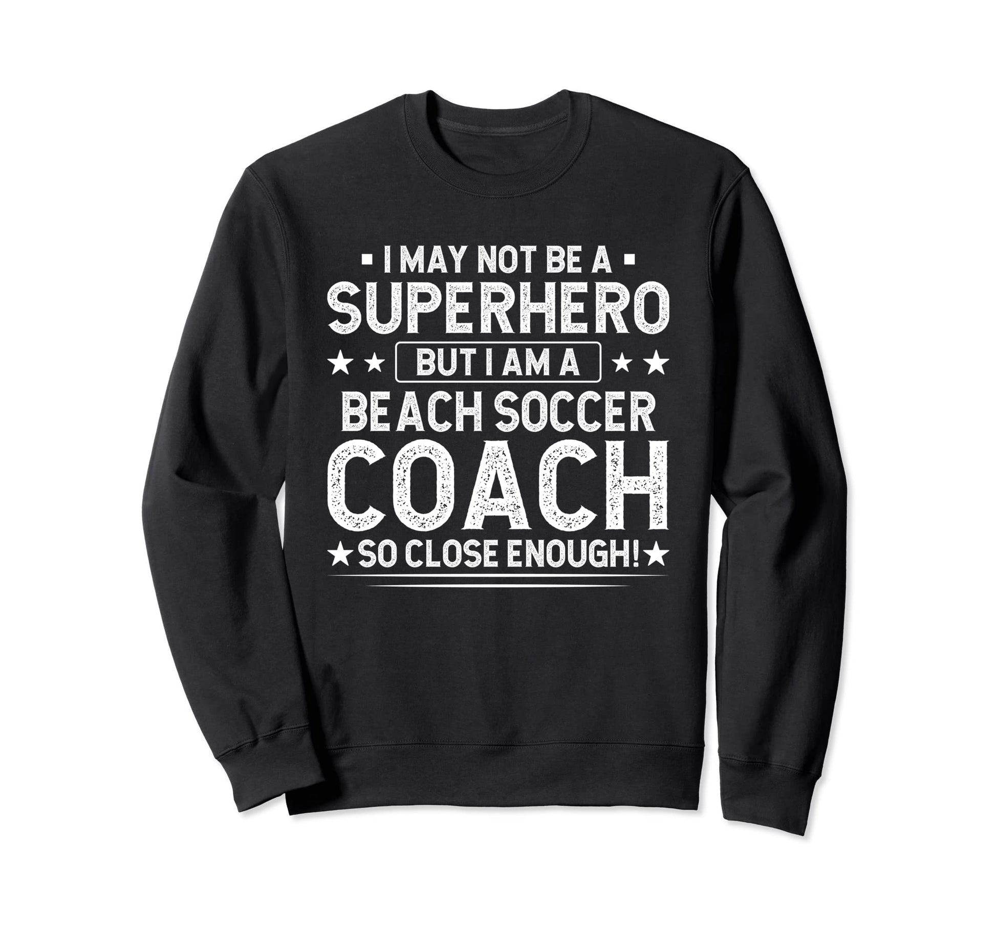 Superhero Beach Soccer Coach Funny Sweatshirt - Custom Art Print Unisex - T-Shirt, Sweatshirt, Hoodie