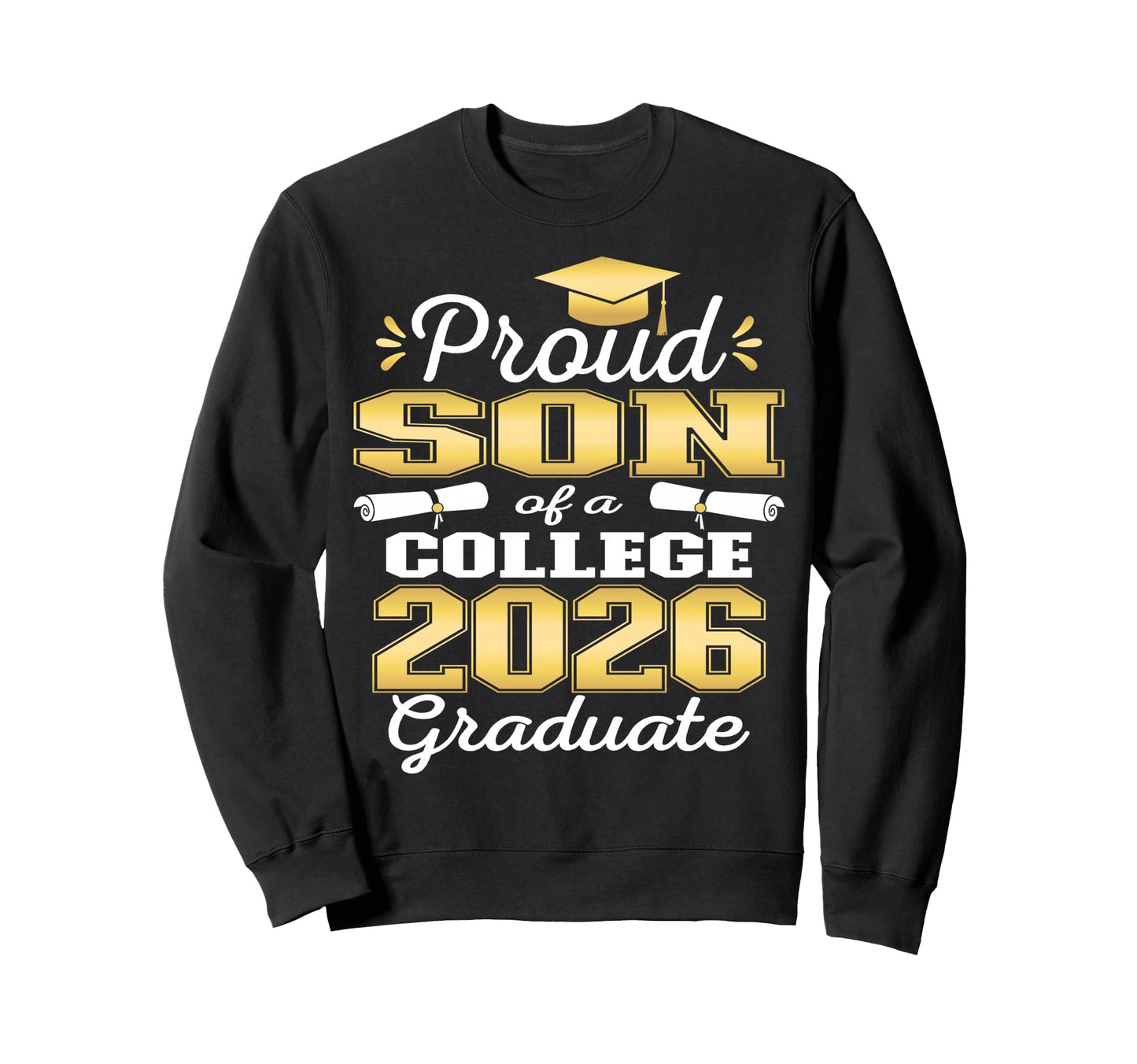 Proud Son 2026 College Graduate Sweatshirt - Streetwear Style Unisex - T-Shirt, Sweatshirt, Hoodie