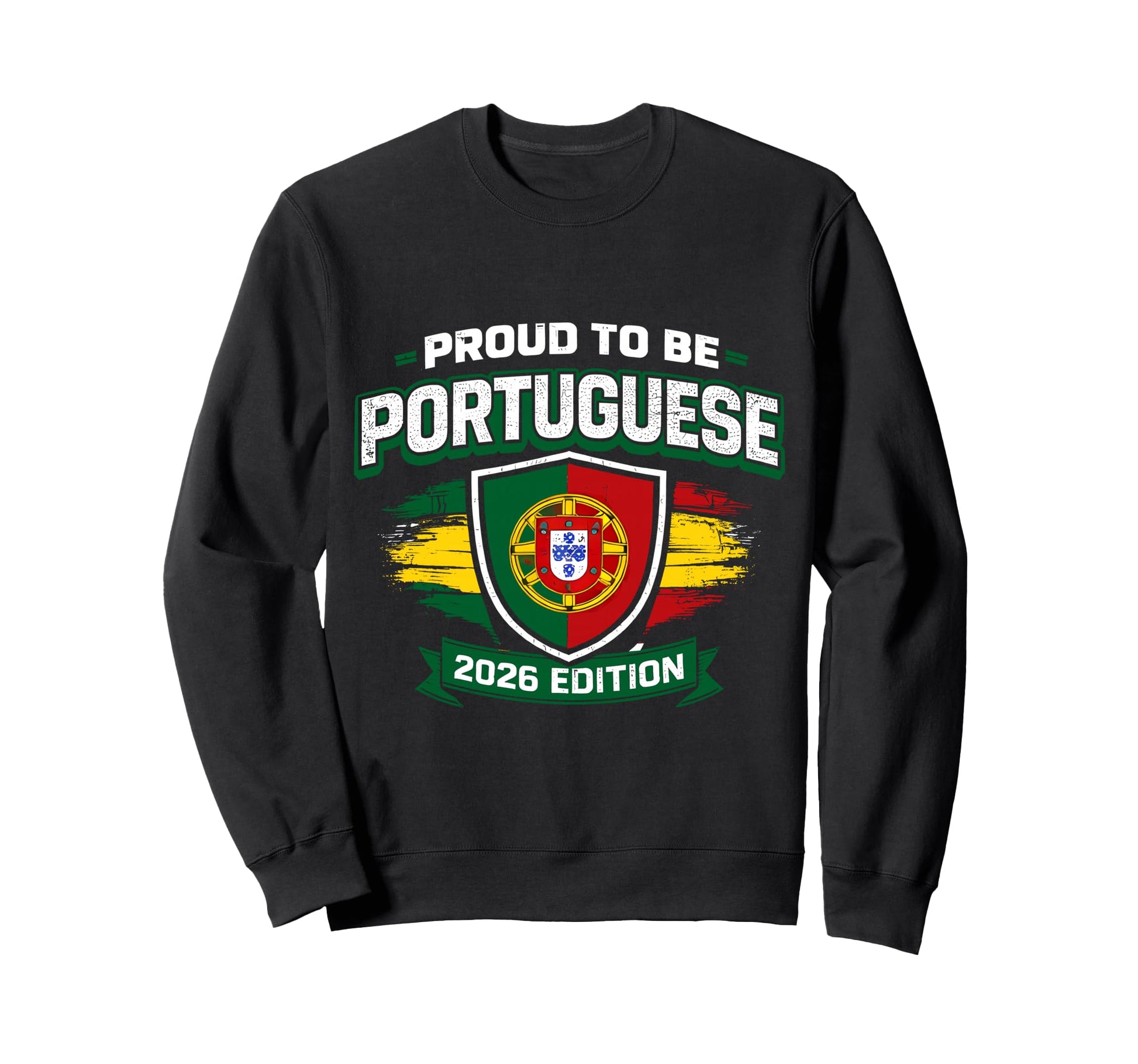 Proud To Be Portuguese 2026 Soccer Sweatshirt - Trendy Graphic for Adults - T-Shirt, Sweatshirt, Hoodie