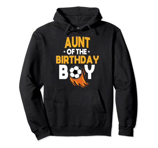 Aunt Birthday Soccer Team Bday Party Hoodie - Trendy Graphic Men Women - T-Shirt, Sweatshirt, Hoodie