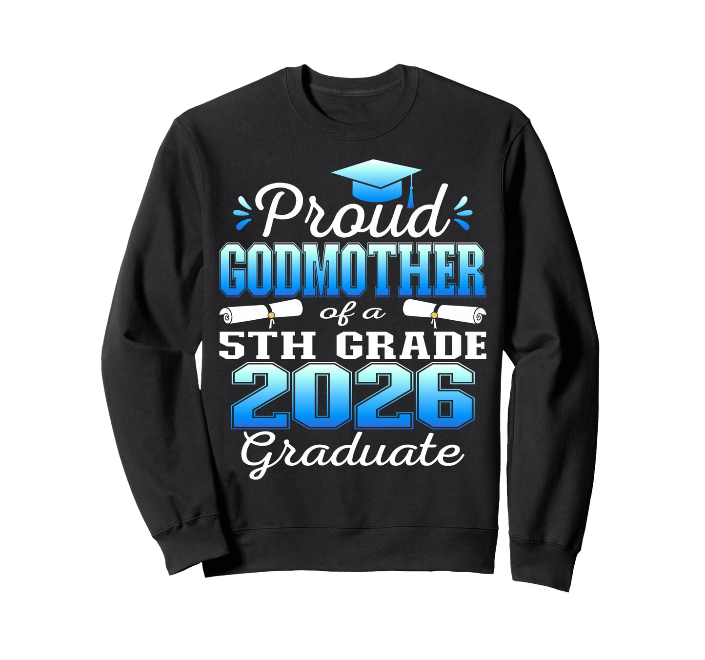 Proud Godmother 5Th Grade Graduate Sweatshirt - Minimalist Print Men Women - T-Shirt, Sweatshirt, Hoodie