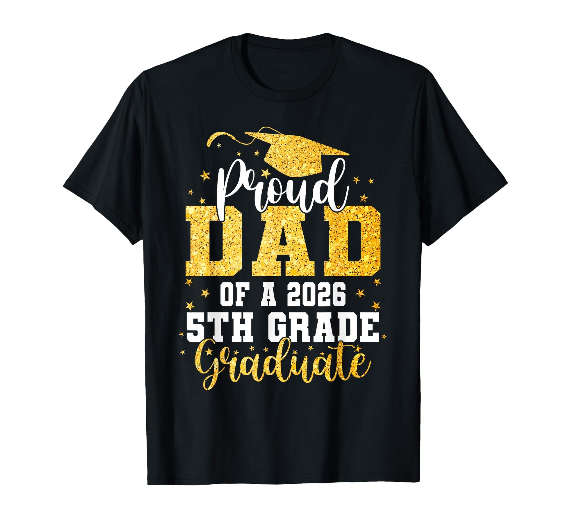 Proud Dad Class 2026 5Th Grade Graduate T-Shirt - Streetwear Style Unisex - T-Shirt, Sweatshirt, Hoodie