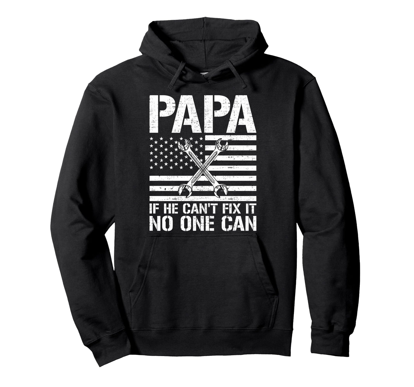 Papa If He Cant Fix It No One Can Hoodie - Casual Everyday Wear Men Women - T-Shirt, Sweatshirt, Hoodie