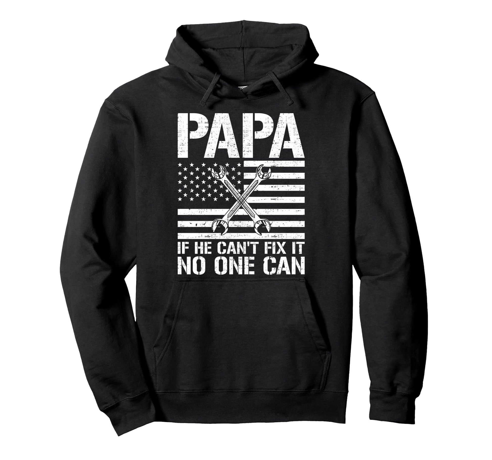 Papa If He Cant Fix It No One Can Hoodie - Casual Everyday Wear Men Women - T-Shirt, Sweatshirt, Hoodie