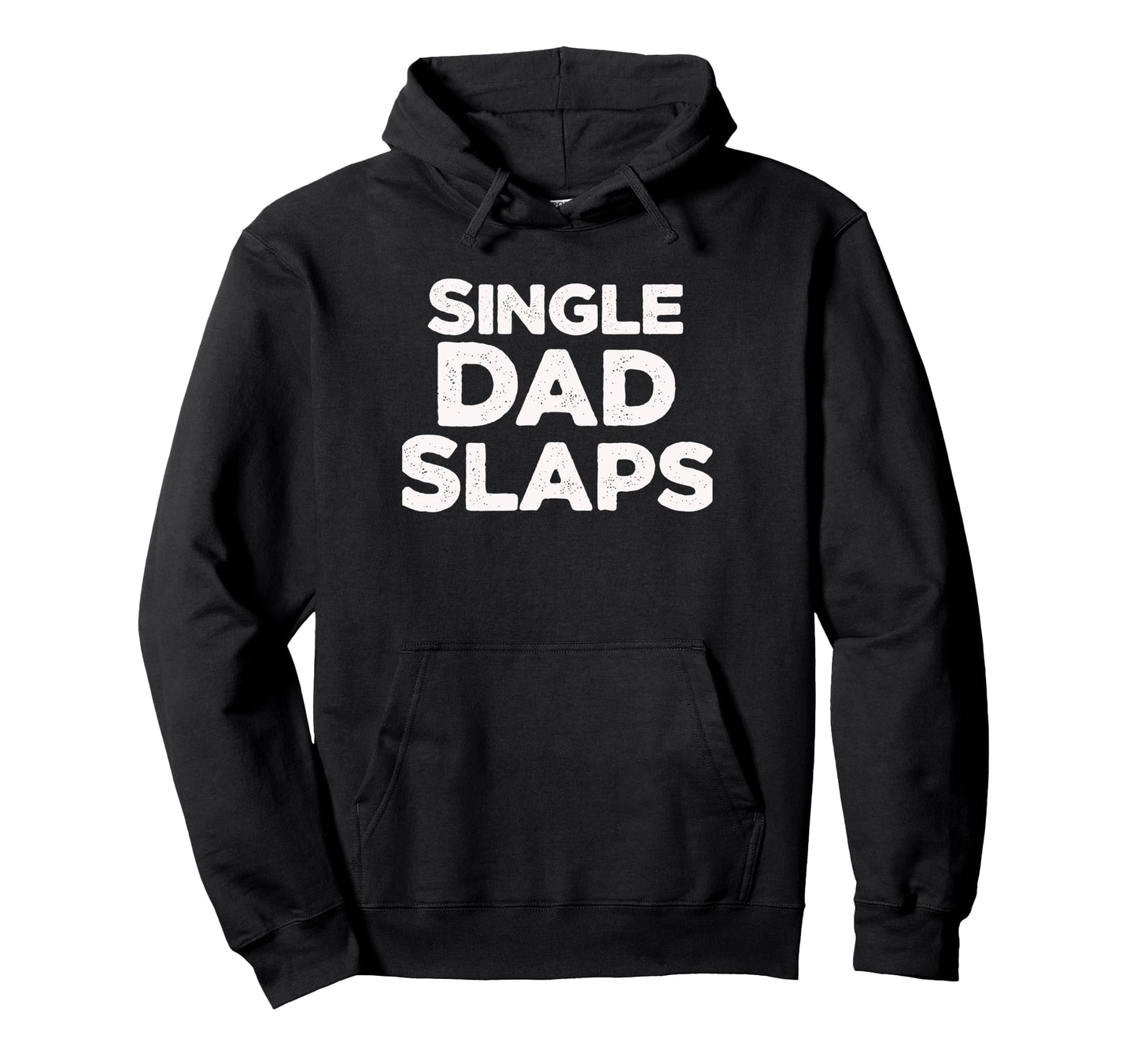 Single Dad Slaps Funny Single Dad Hoodie - Custom Art Print for Adults - T-Shirt, Sweatshirt, Hoodie