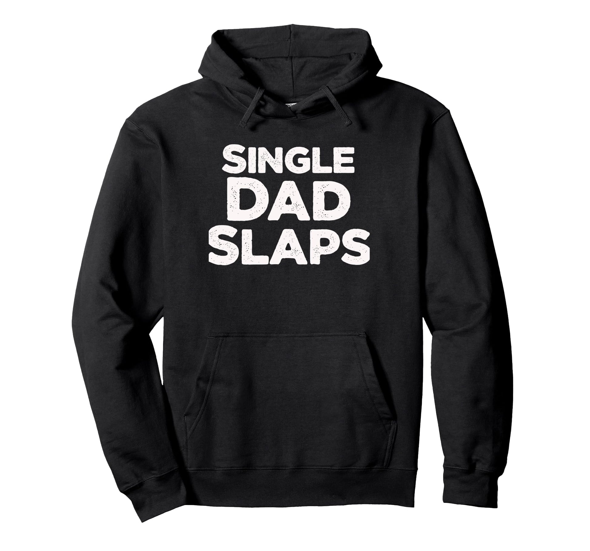 Single Dad Slaps Funny Single Dad Hoodie - Custom Art Print for Adults - T-Shirt, Sweatshirt, Hoodie