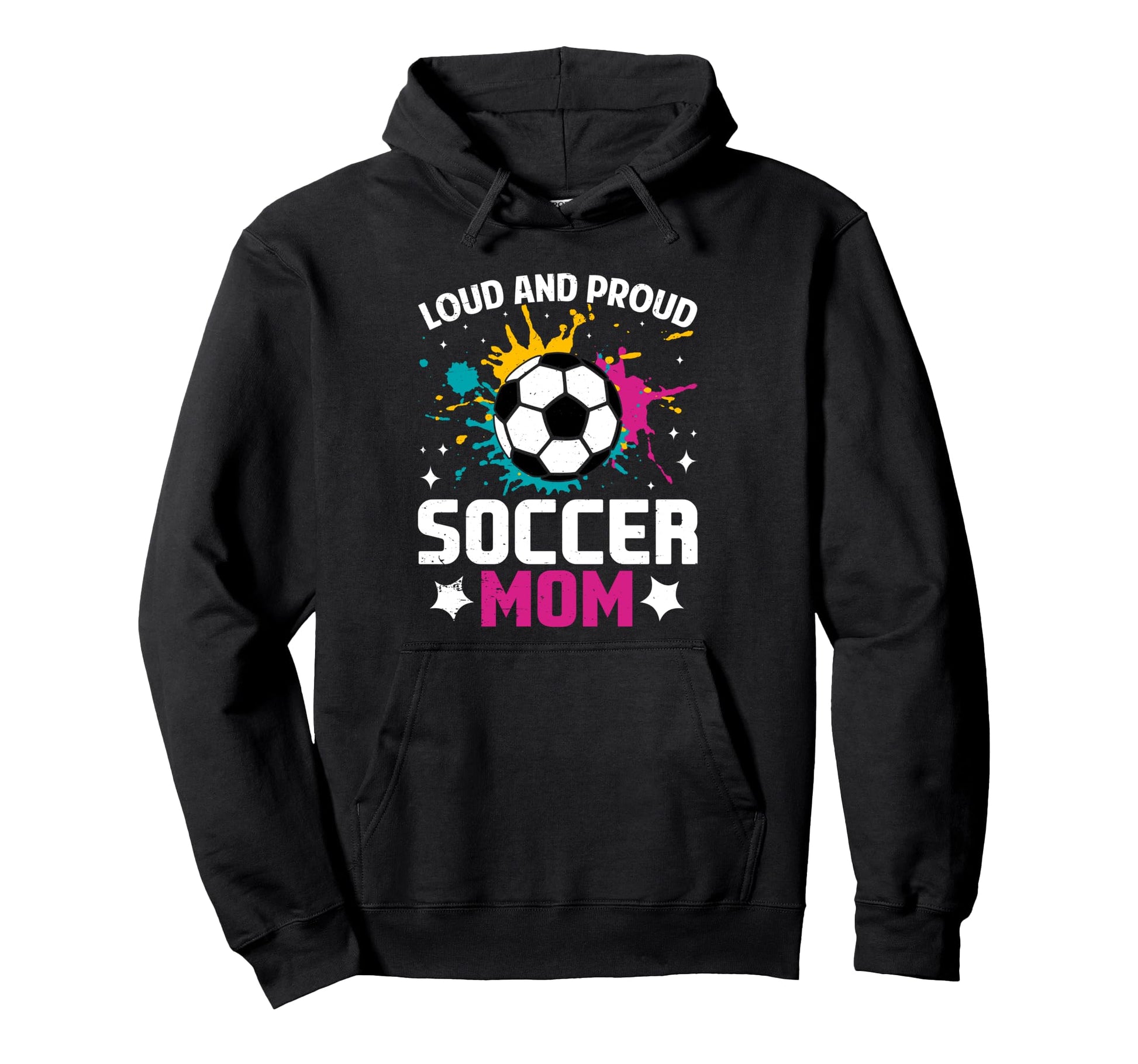 Loud Proud Soccer Mom Color Football Sport Hoodie - Trendy Graphic Unisex - T-Shirt, Sweatshirt, Hoodie