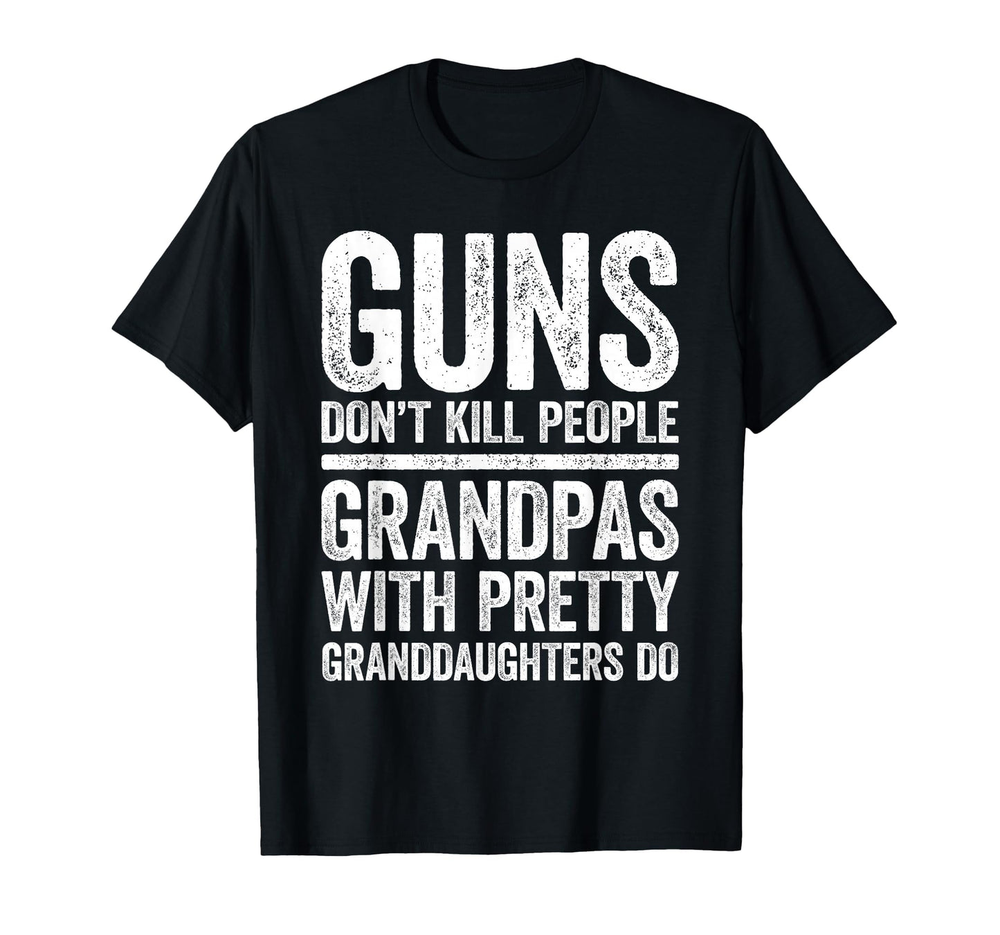 Guns Dont Kill People Grandpas Pretty T-Shirt - Custom Art Print Men Women - T-Shirt, Sweatshirt, Hoodie