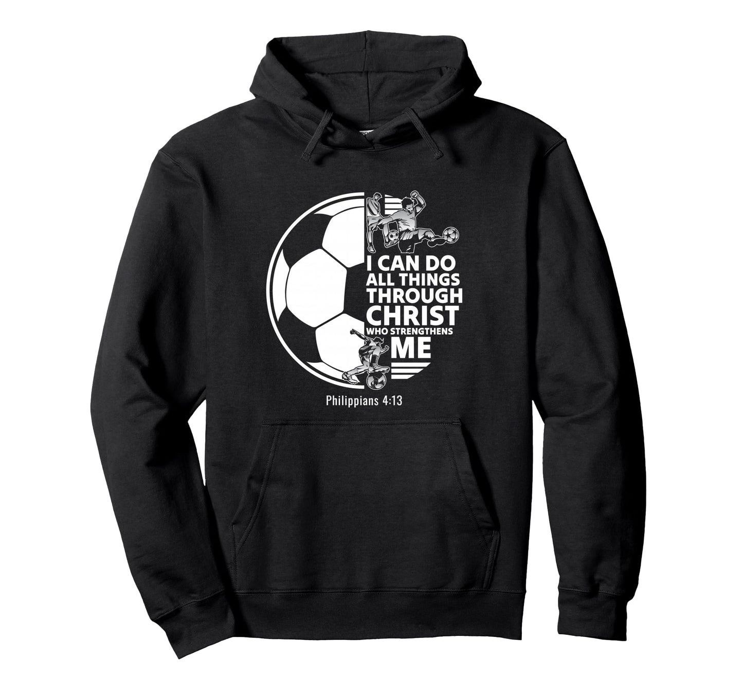 Christian Soccer Faith Verse Philippians 4 Hoodie - Trendy Graphic Unisex - T-Shirt, Sweatshirt, Hoodie