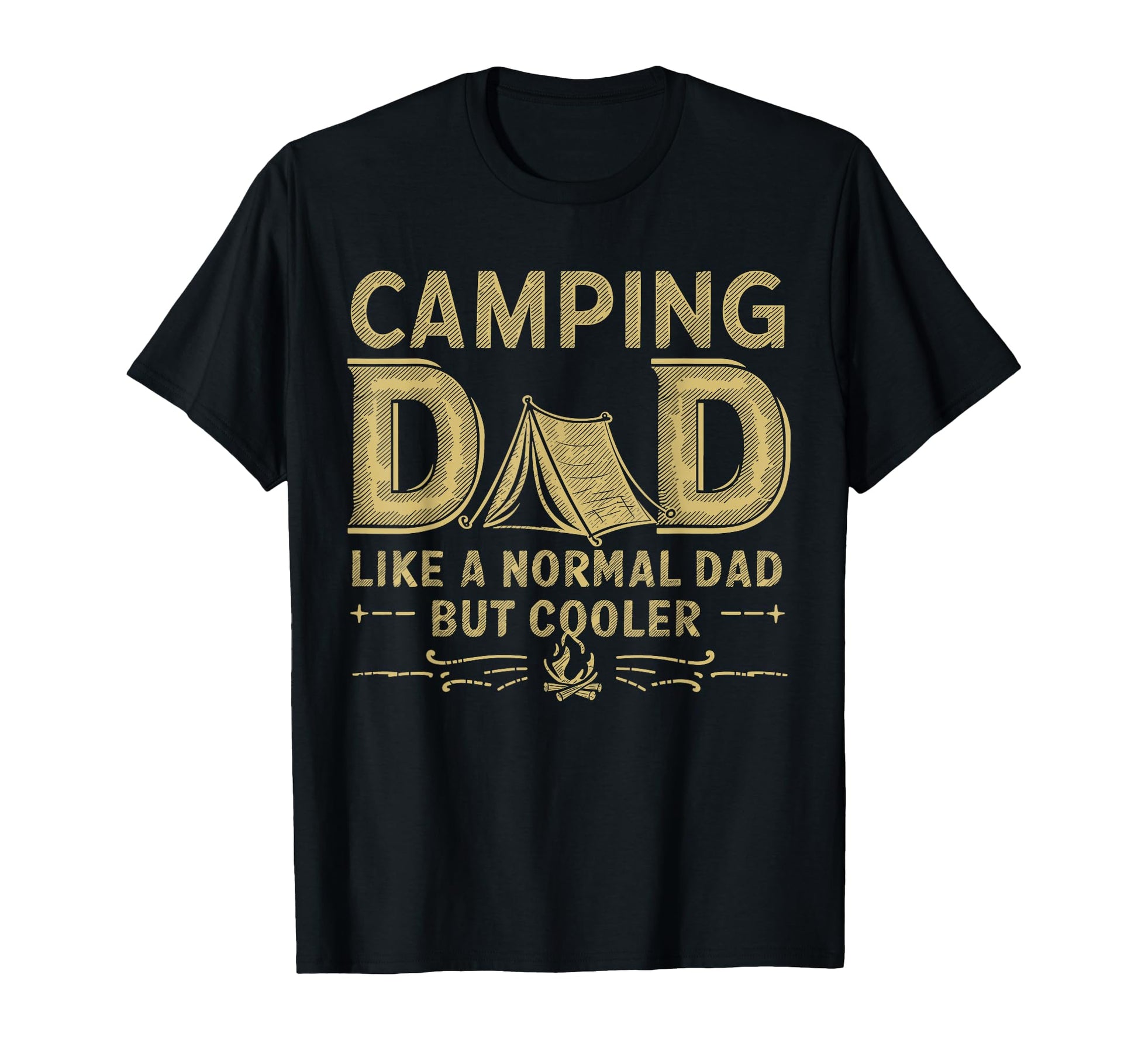 Camping Dad Like Normal Dad But T-Shirt - Casual Everyday Wear Unisex - T-Shirt, Sweatshirt, Hoodie