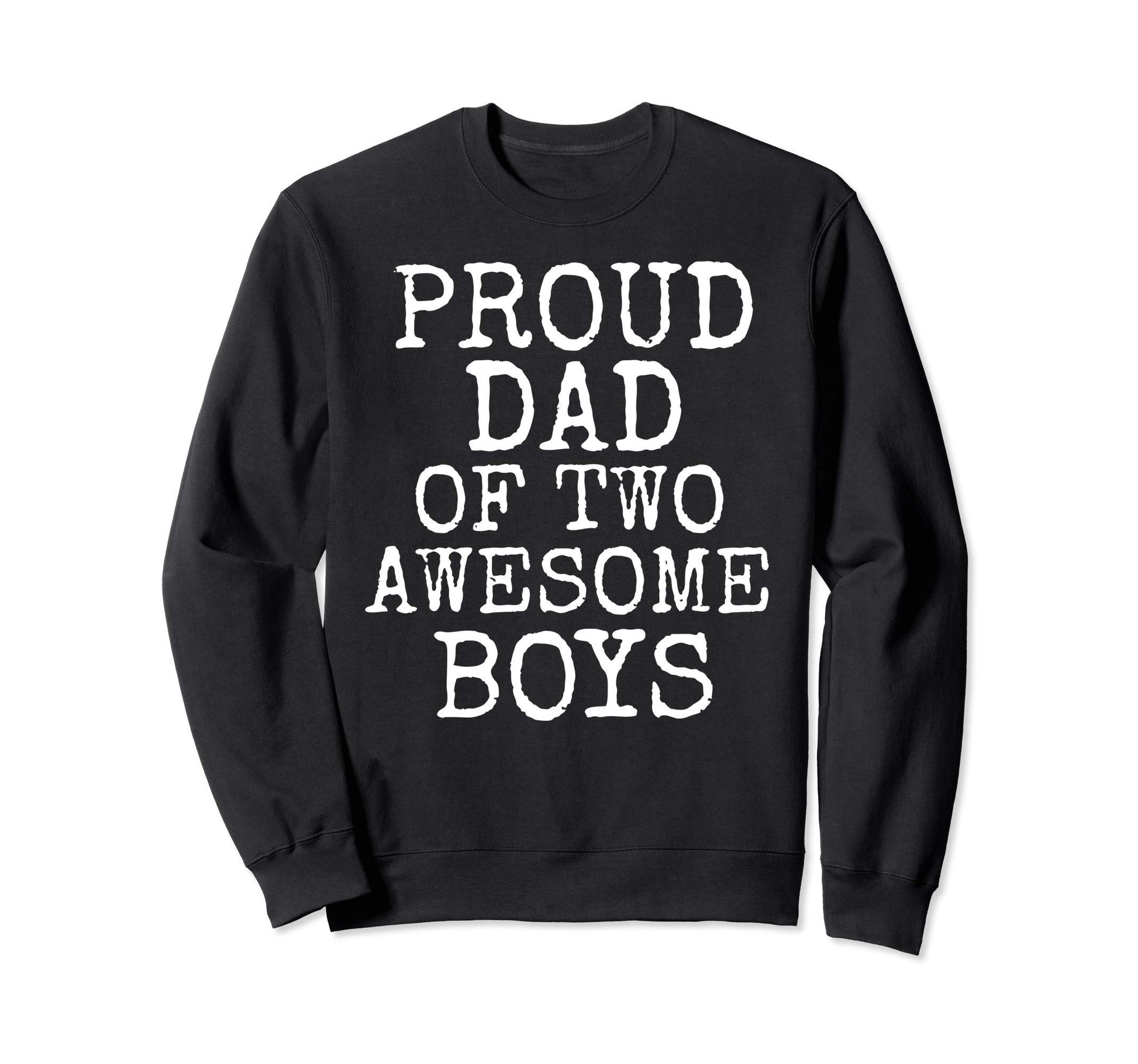 Funny Father Gift From Sons Proud Sweatshirt - Custom Art Print Men Women - T-Shirt, Sweatshirt, Hoodie