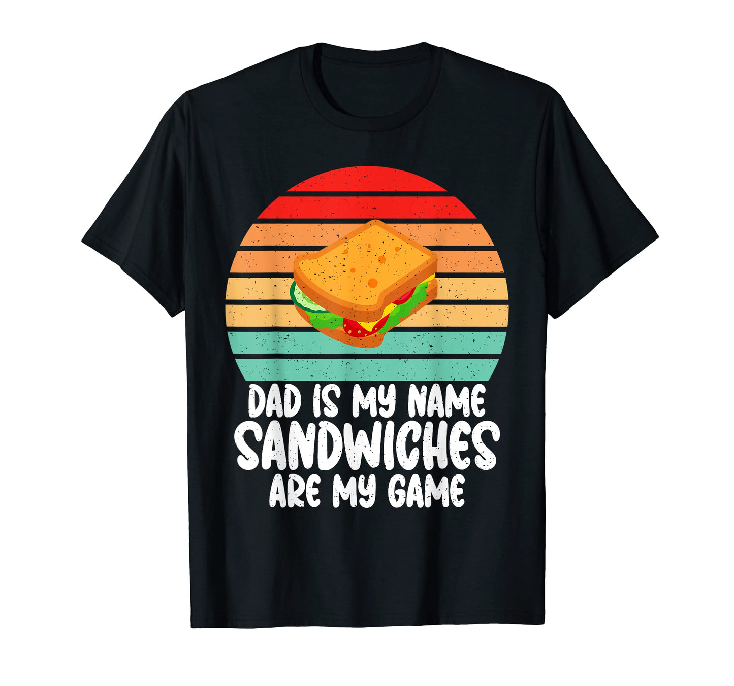 Dad Is My Name Sandwiches Are My Game T-Shirt - Minimalist Print Unisex - T-Shirt, Sweatshirt, Hoodie