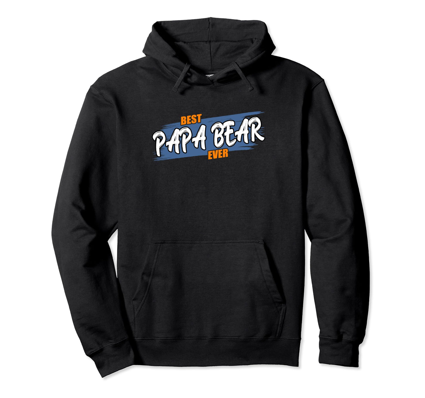 Best Papa Bear Ever Birthday Papa Bear Hoodie - Novelty Apparel Men Women - T-Shirt, Sweatshirt, Hoodie