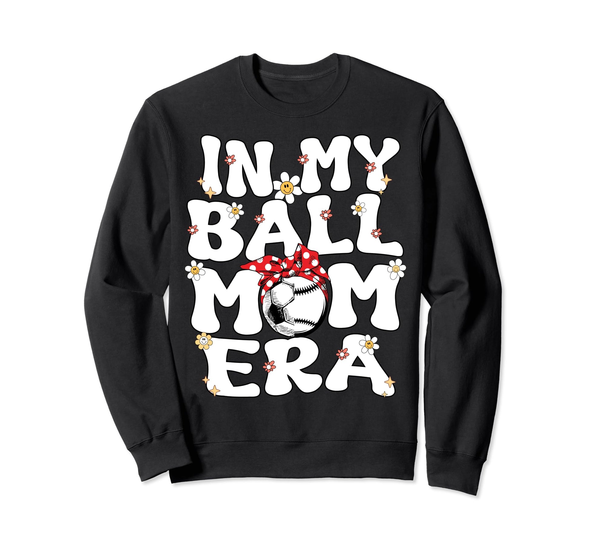My Ball Mom Era Baseball Soccer Mom Sweatshirt - Novelty Apparel Unisex - T-Shirt, Sweatshirt, Hoodie