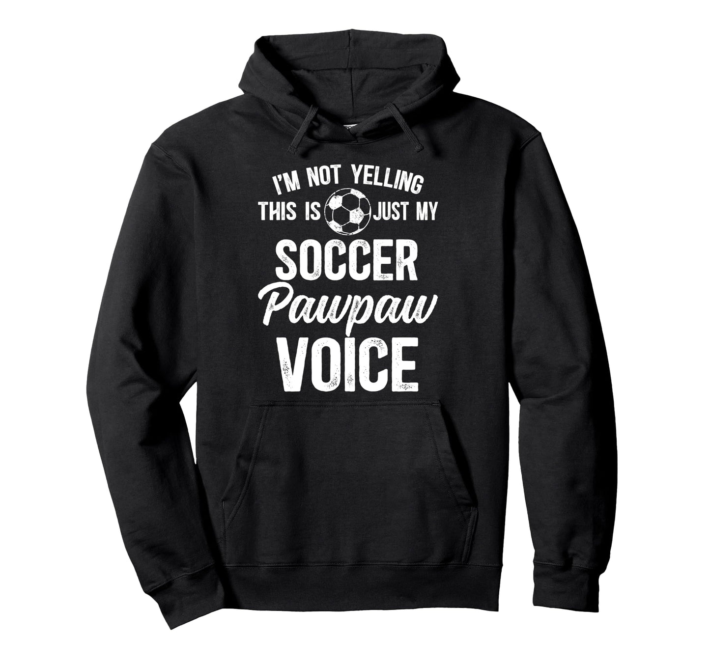 My Soccer Pawpaw Voice Pawpaw Soccer Hoodie - Casual Everyday Wear Unisex - T-Shirt, Sweatshirt, Hoodie
